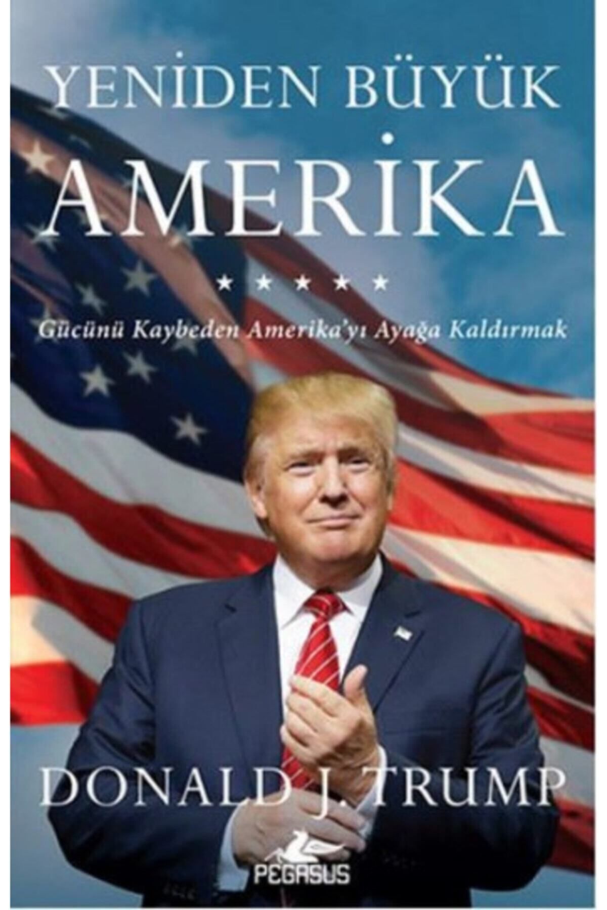 Literatürk Academia Yeniden Büyük Amerika - Donald J. Trump