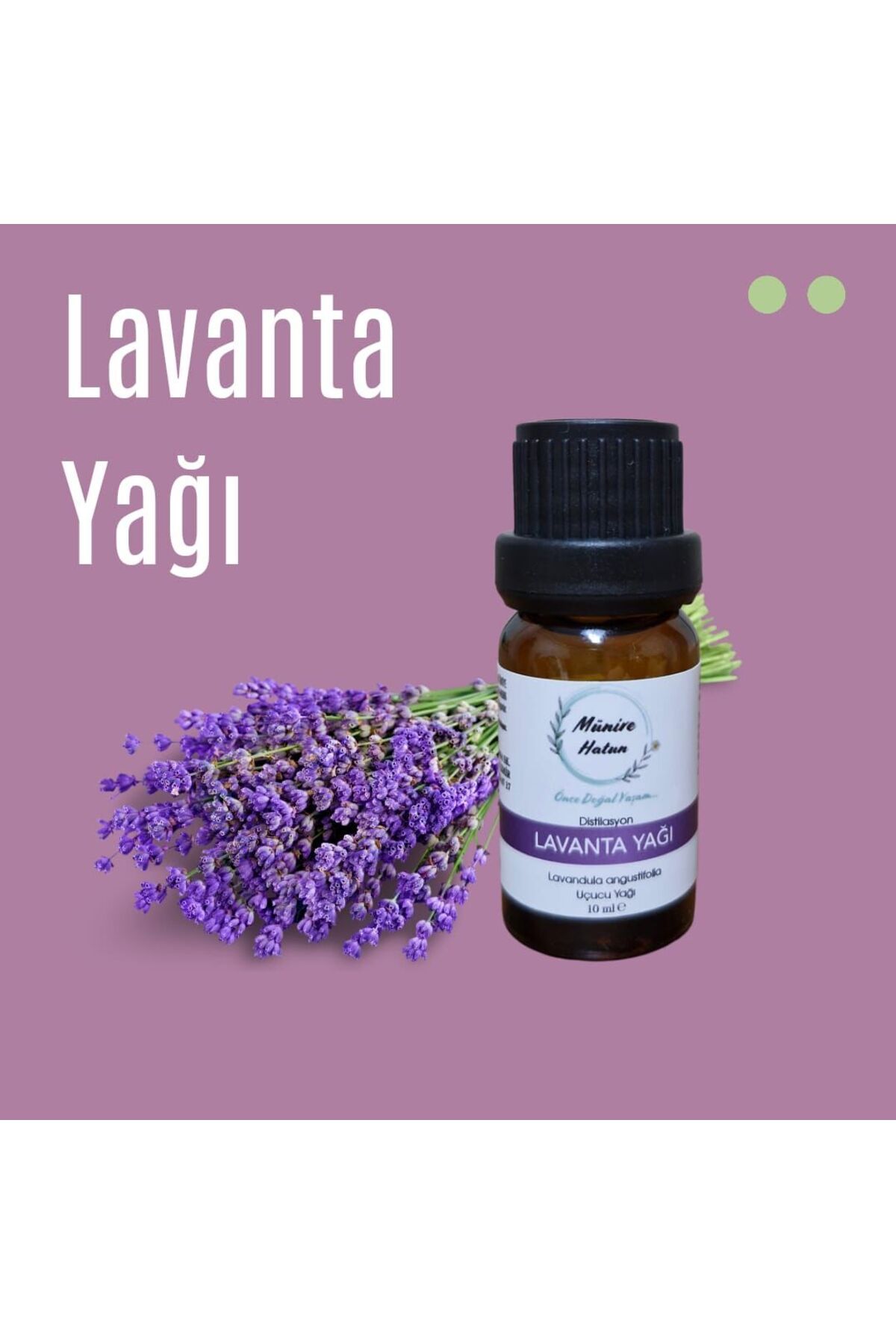 Münire Hatun Önce Doğal Yaşam Lavanta Yağı (Angustifolia) 10 ml