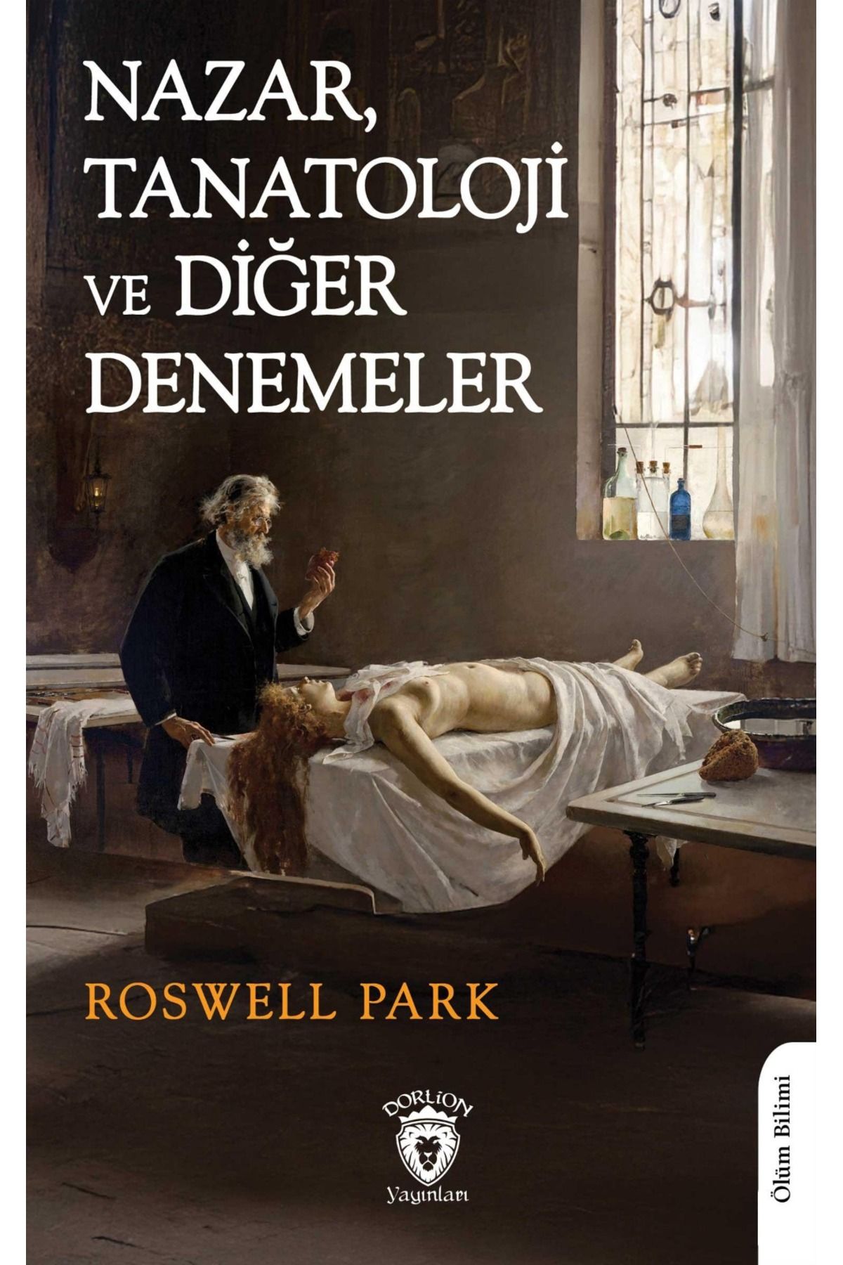 Dorlion Yayınları Nazar Tanatoloji Ve Diğer Denemeler -Roswell Park-