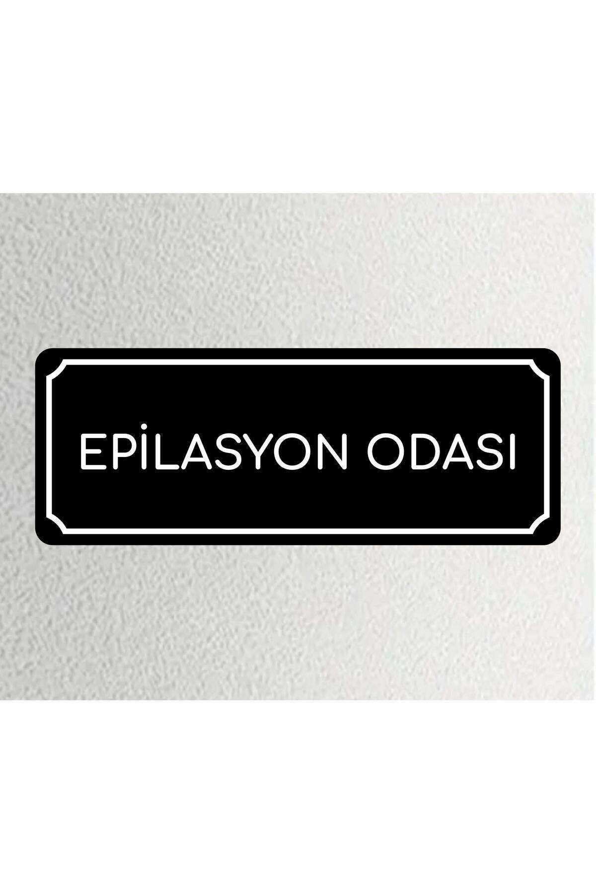 zafrakreklam EPİLASYON ODASI -Departman Kapı İsimliği, Yönlendirme Levhası 24x9 Cm 4mm