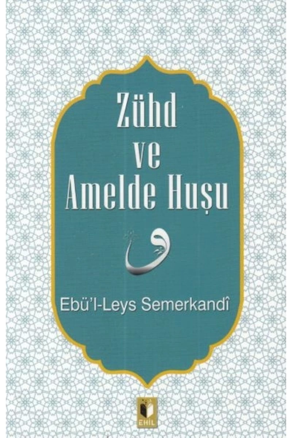 Ehil Yayınları Zühd ve Amelde Huşu