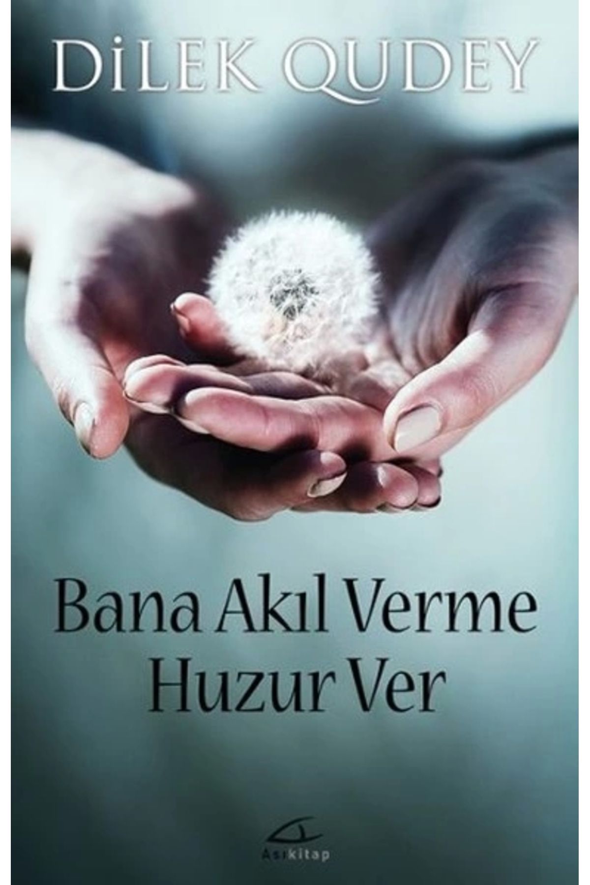 Asi Kitap Bana Akıl Verme Huzur Ver