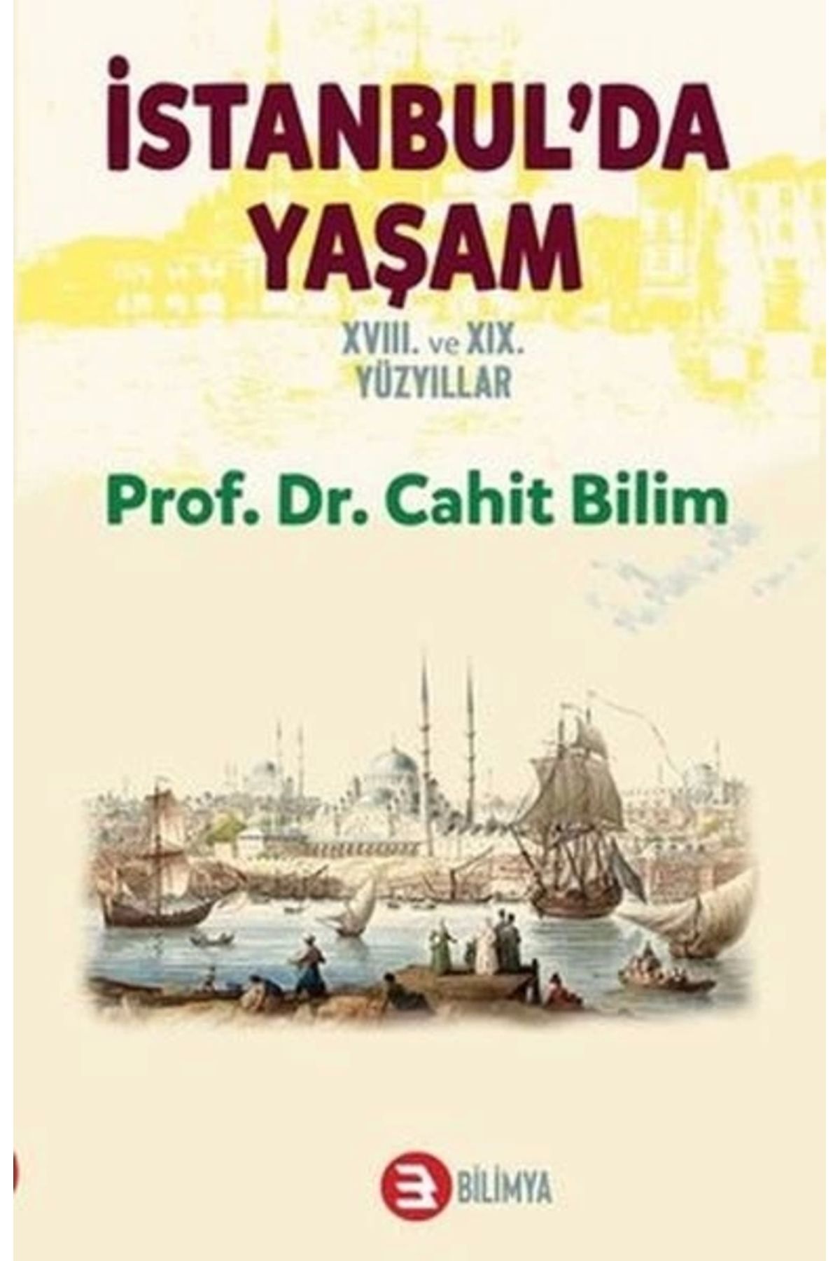 Bilimya Yayınevi İstanbul da Yaşam 18. ve 19. Yüzyıllar