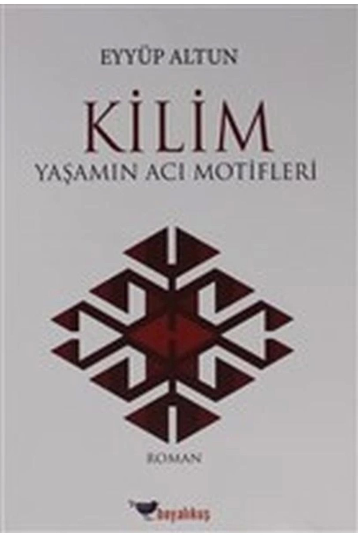 Boyalıkuş Yayınları Kilim - Yaşamın Acı Motifleri