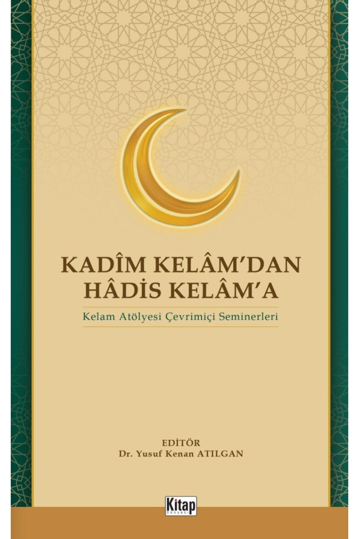 Kitap Dünyası Kadim Kelam'dan Hadis Kelam'a Kelam Atölyesi Çevrimiçi Seminerleri	Yusuf Kenan Atılgan