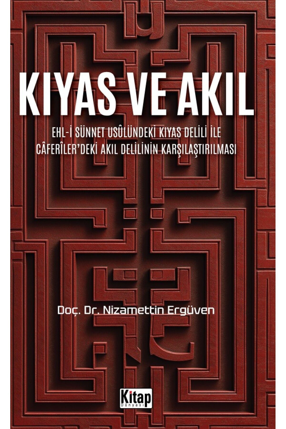 Kitap Dünyası Kıyas Ve Akıl 	Nizamettin Ergüven