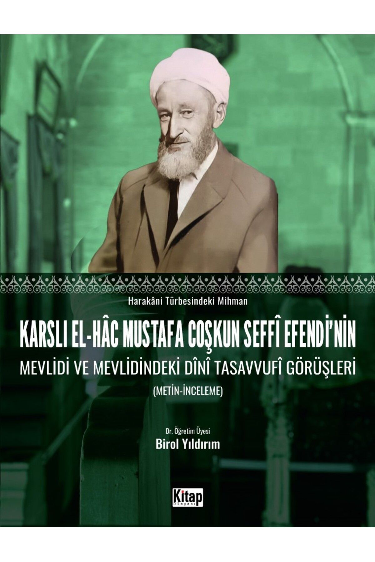 Kitap Dünyası Harakani Türbesi'ndeki Mihman Karslı El Hac Mustafa Çoşkun Seffi Efendi'nin Hayatı Birol Yıldırım