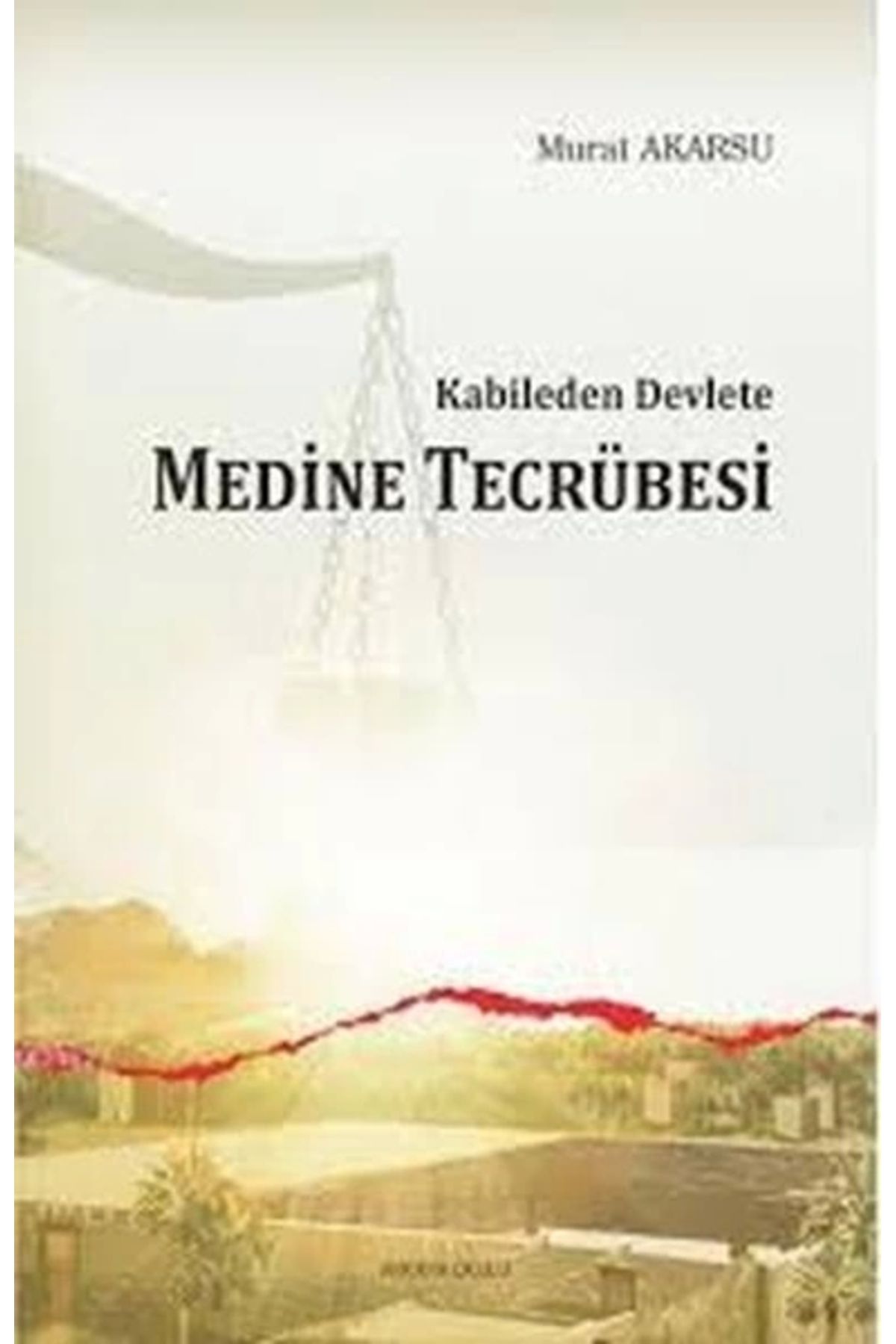 Ankara Okulu Yayınları Kabileden Devlete Medine Tecrübesi