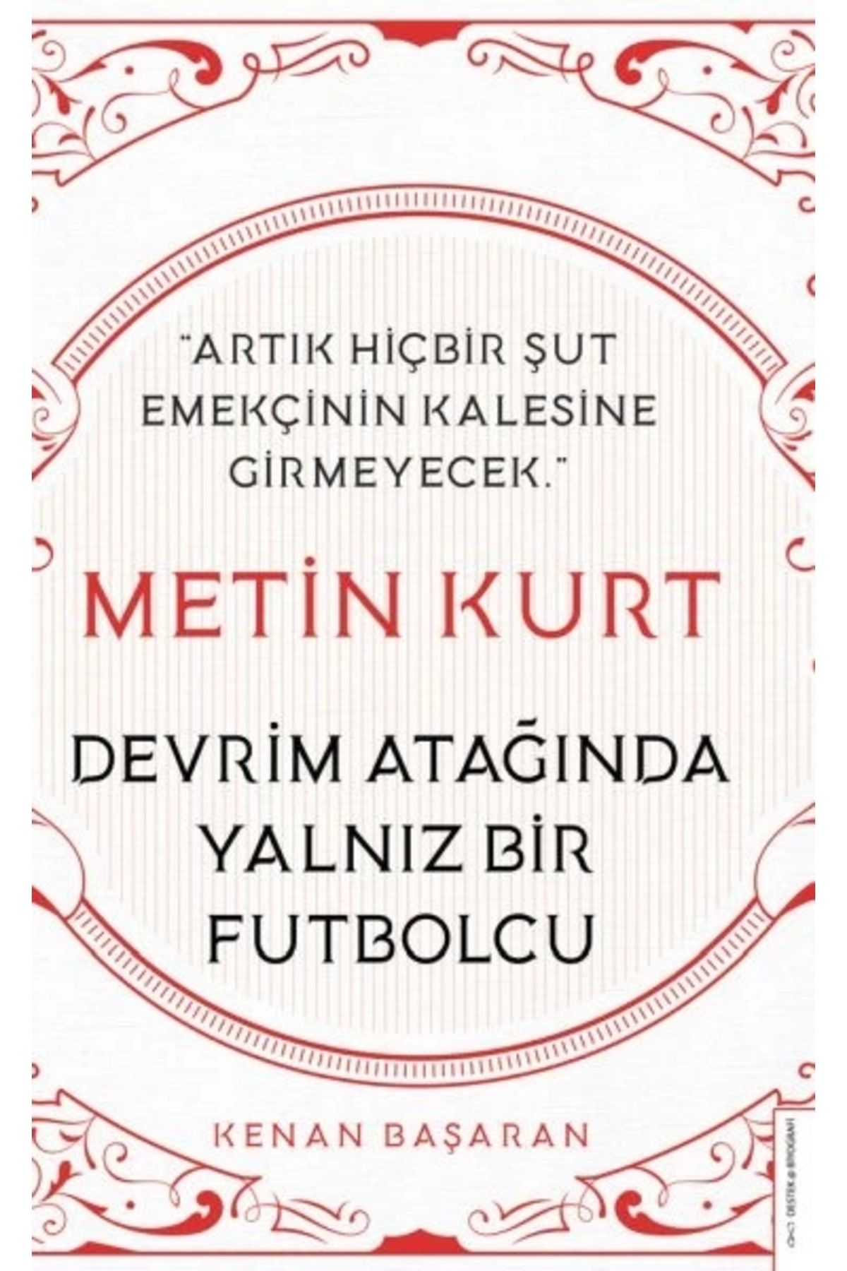 Destek Yayınları Metin Kurt-Devrim Atağında Yalnız Bir Futbolcu