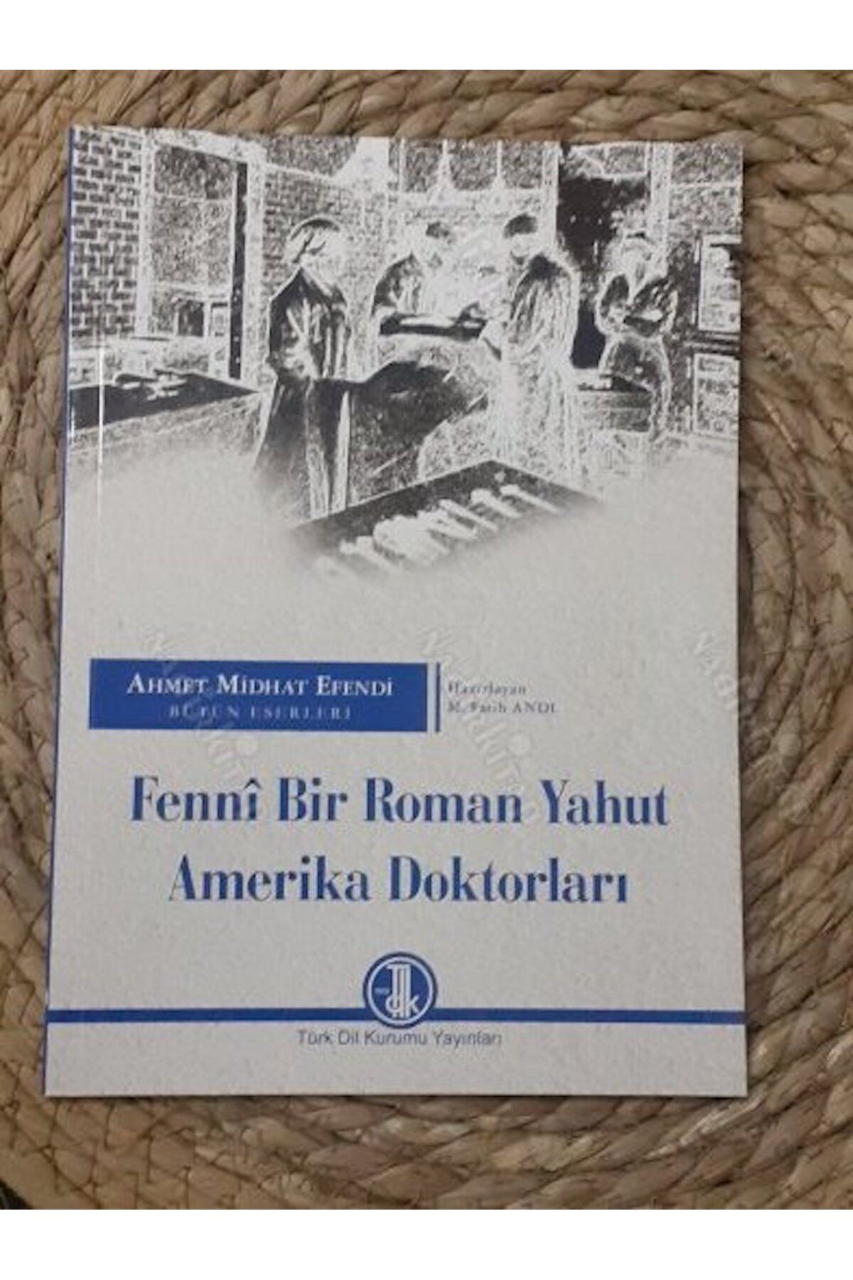 Türk Dil Kurumu Yayınları Fennî Bir Roman Yahut Amerika Doktorları Ahmet Midhat Efendi