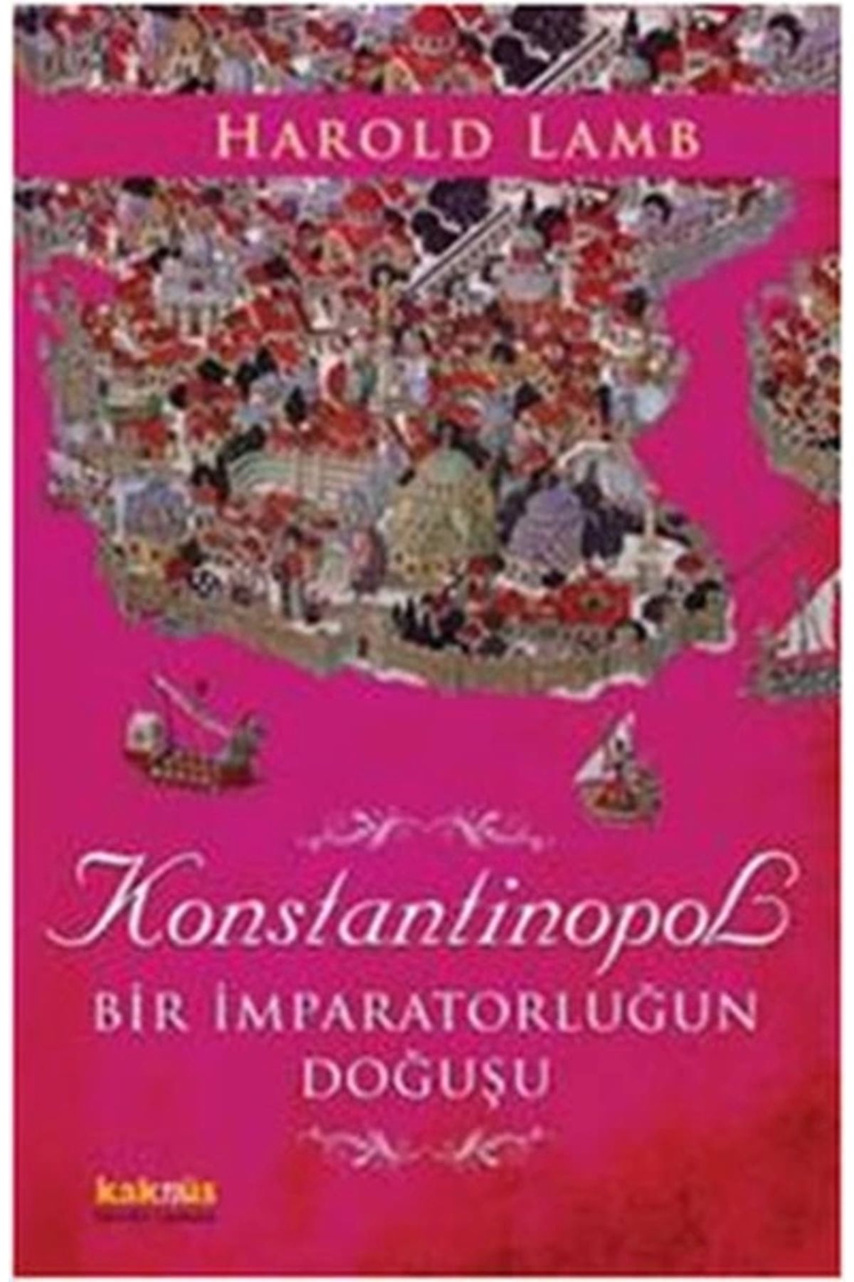 Kaknüs Yayınları Konstantinopol  Bir İmparatorluğun Doğuşu