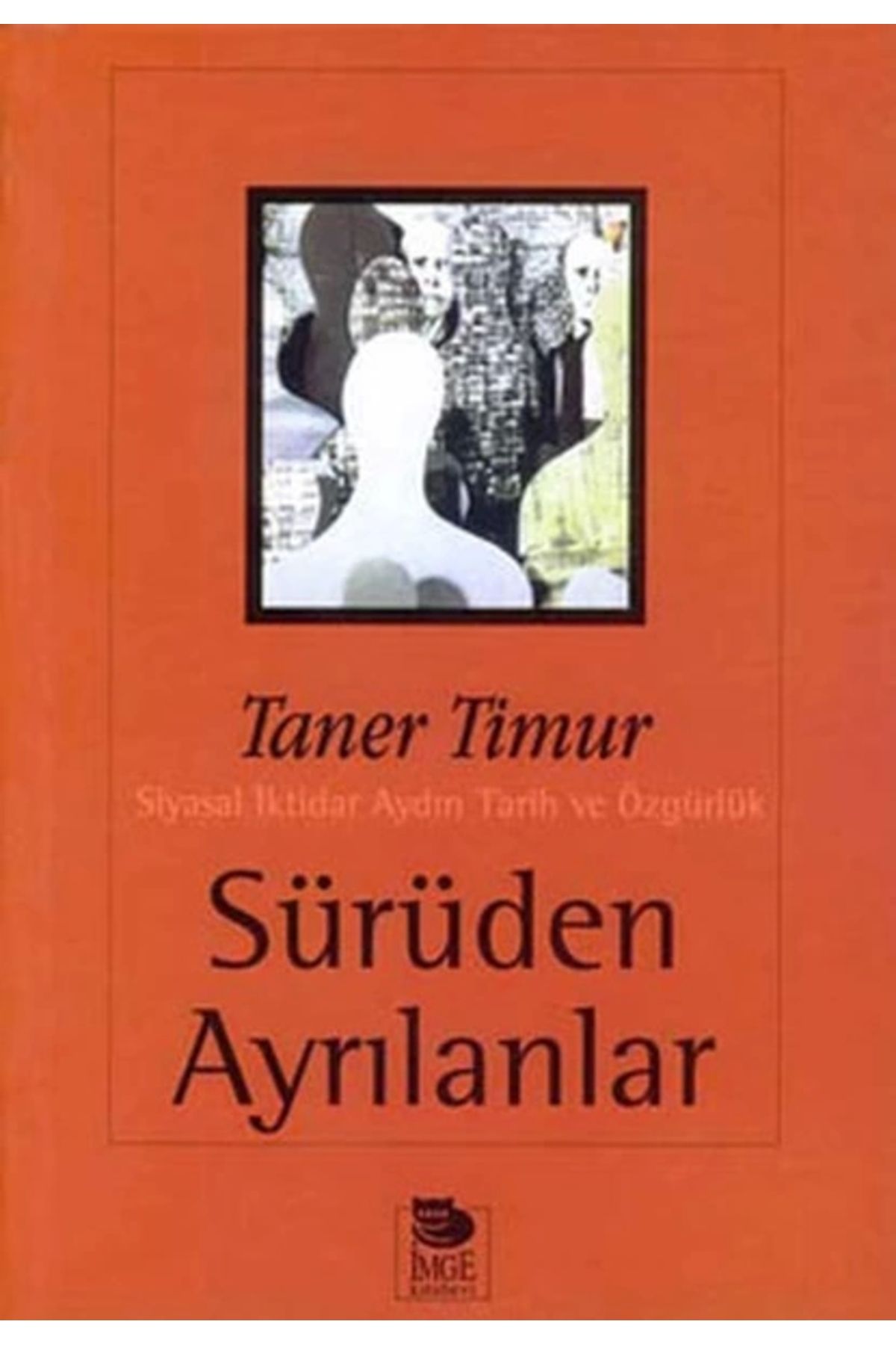 İmge Kitabevi Yayınları Sürüden Ayrılanlar Siyasal İktidar Aydın Tarih ve Özgürlük