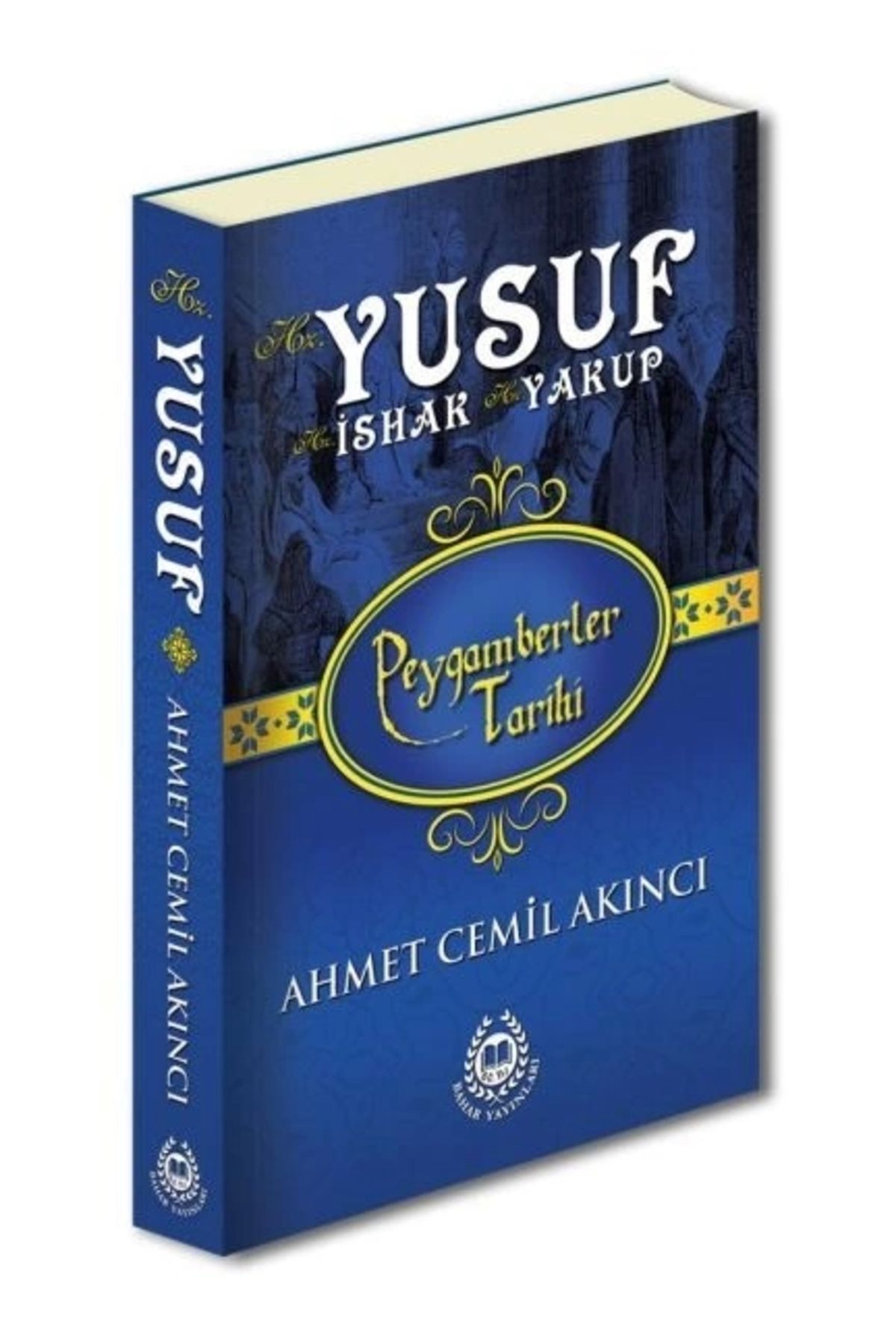 Bahar Yayınları Peygamberler Tarihi - Hz. Yusuf-Hz. İshak-Hz. Yakup (Ciltli)