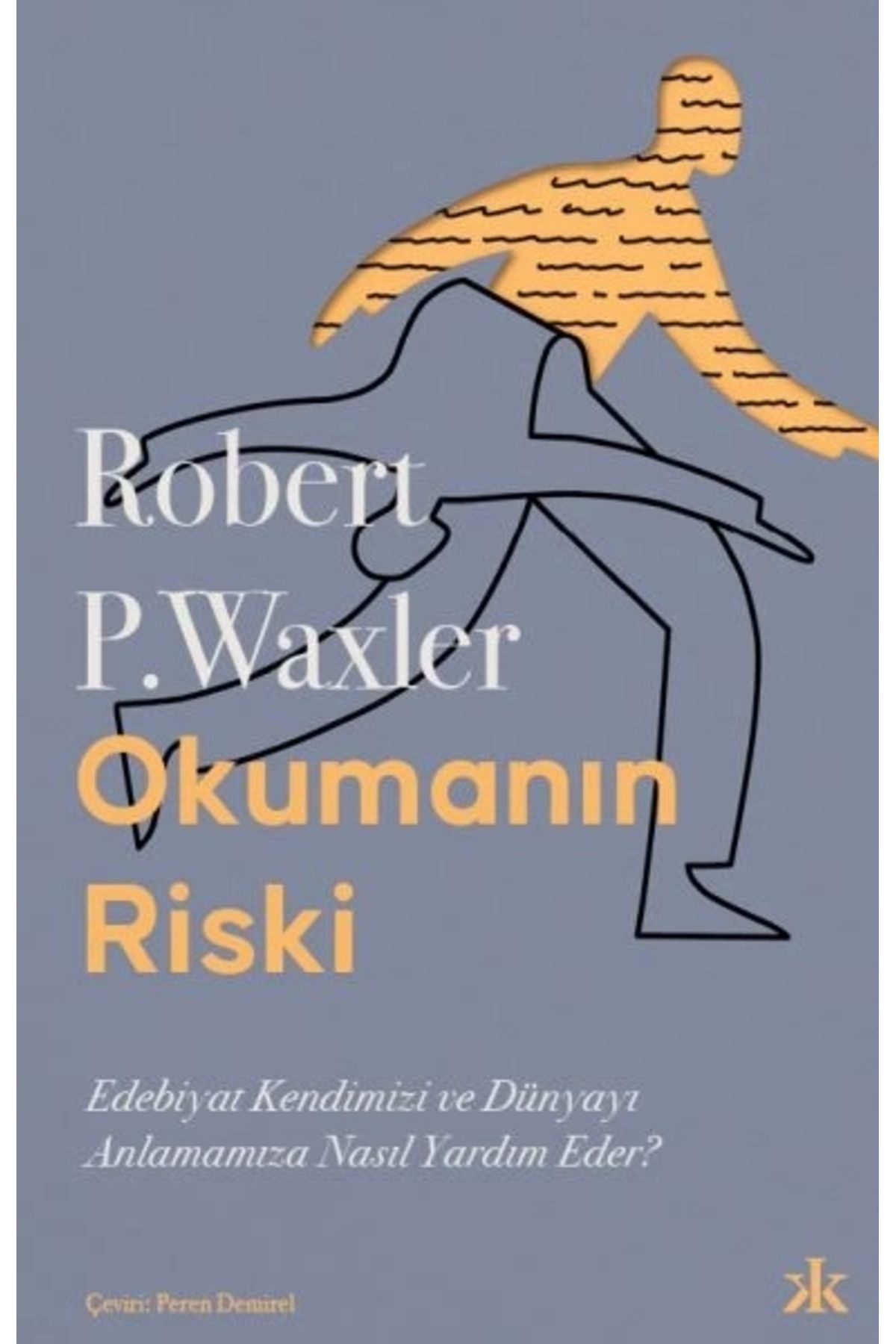 Kafka Yayınevi Okumanın Riski: Edebiyat Kendimizi ve Dünyamızı Anlamamıza Nasıl Yardım Eder?