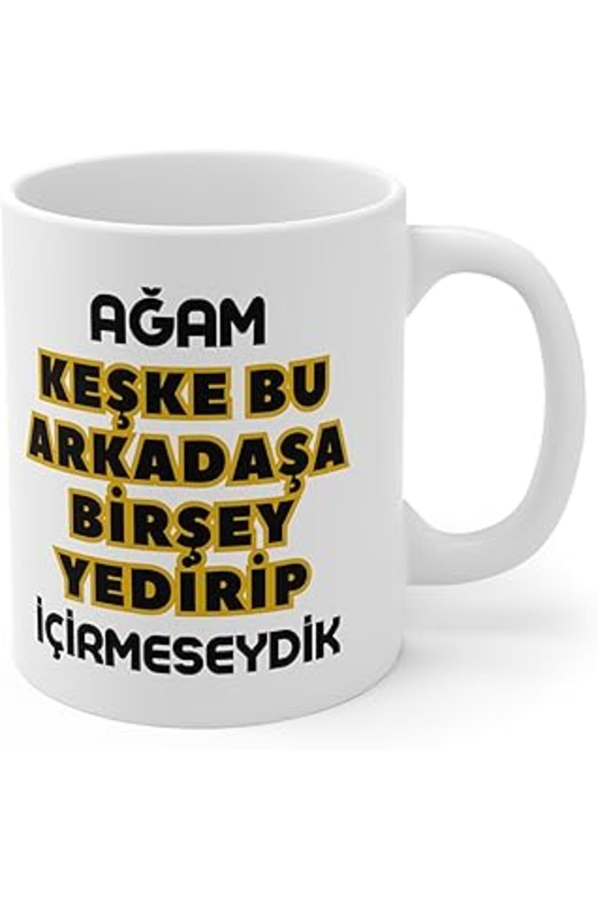 Epatim Mrn - Ağam Keşke Bu Arkadaşa Birşey... Baskılı Kupa Bardak