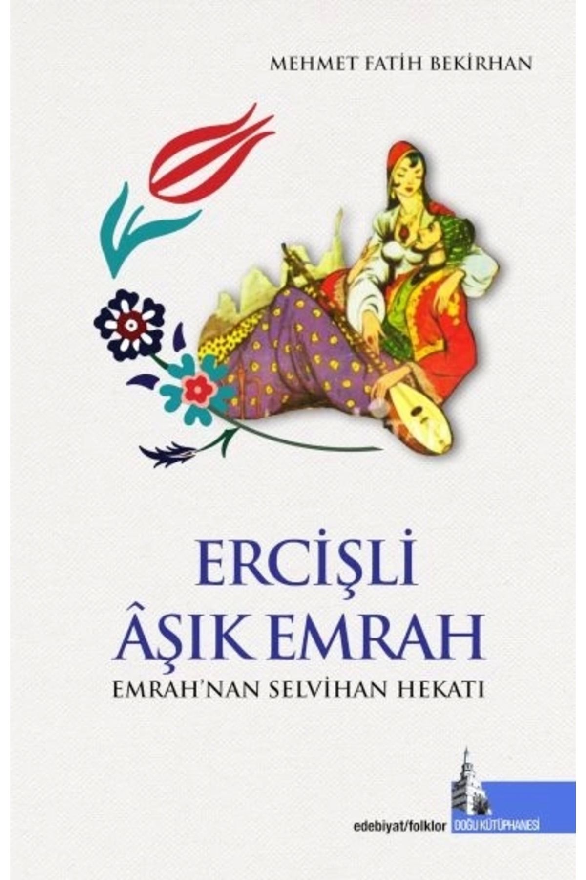 Doğu Kütüphanesi Ercişli Âşık Emrah