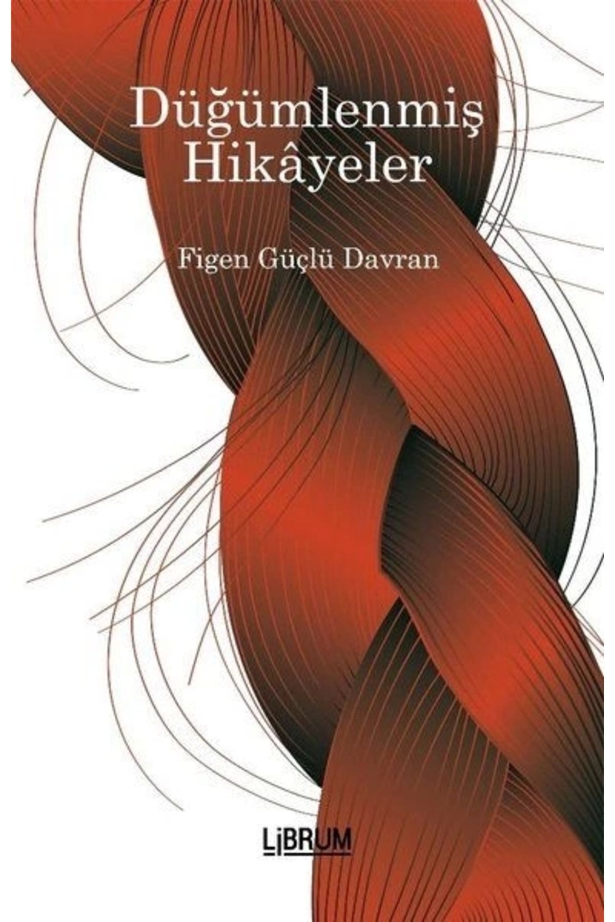 Librum Kitap Düğümlenmiş Hikayeler