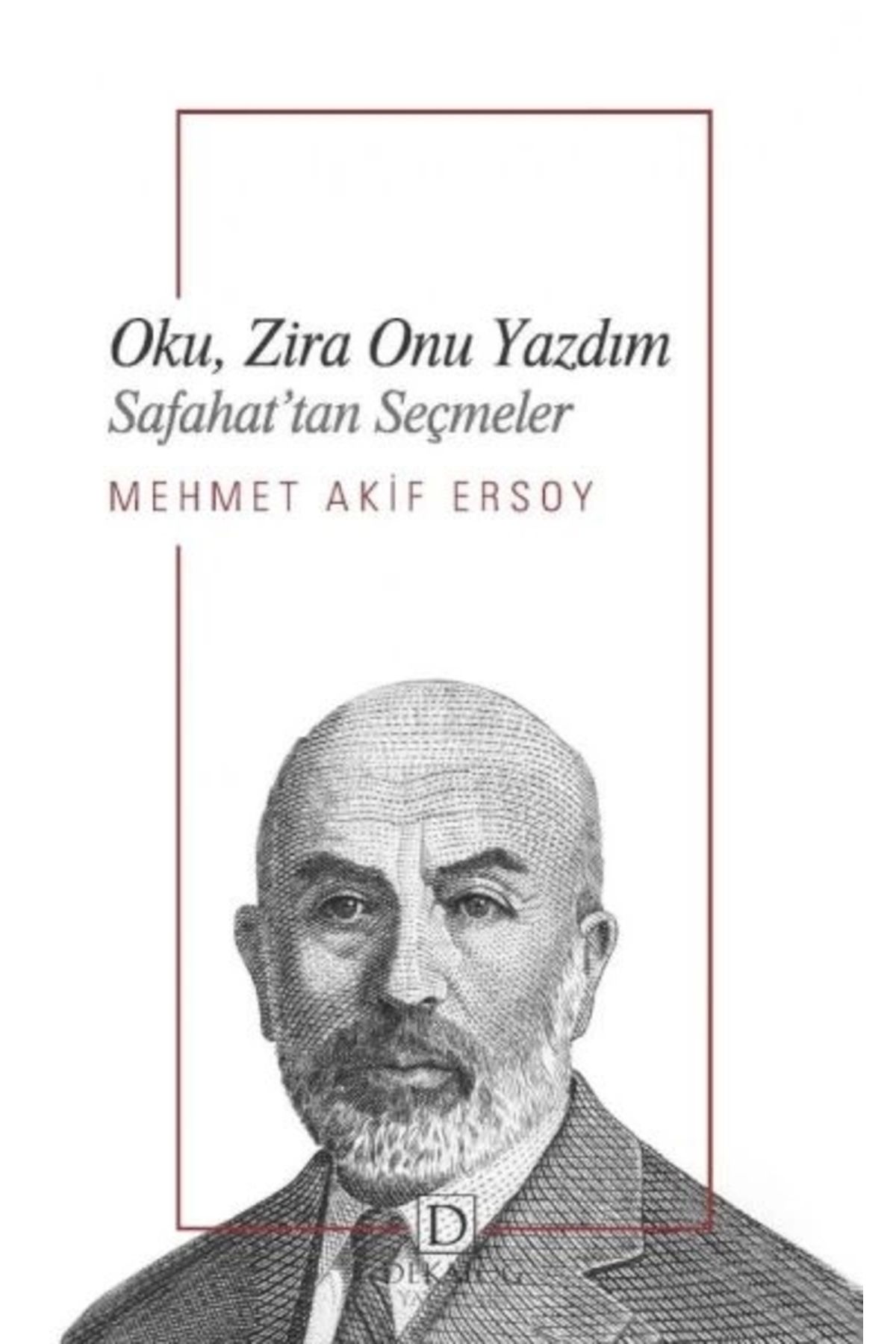 Dekalog Yayınları Oku, Zira Onu Yazdım - Safahat’Tan Seçmeler