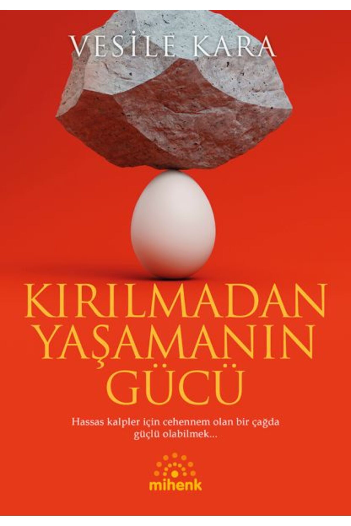 Mihenk Kitap Kırılmadan Yaşamanın Gücü
