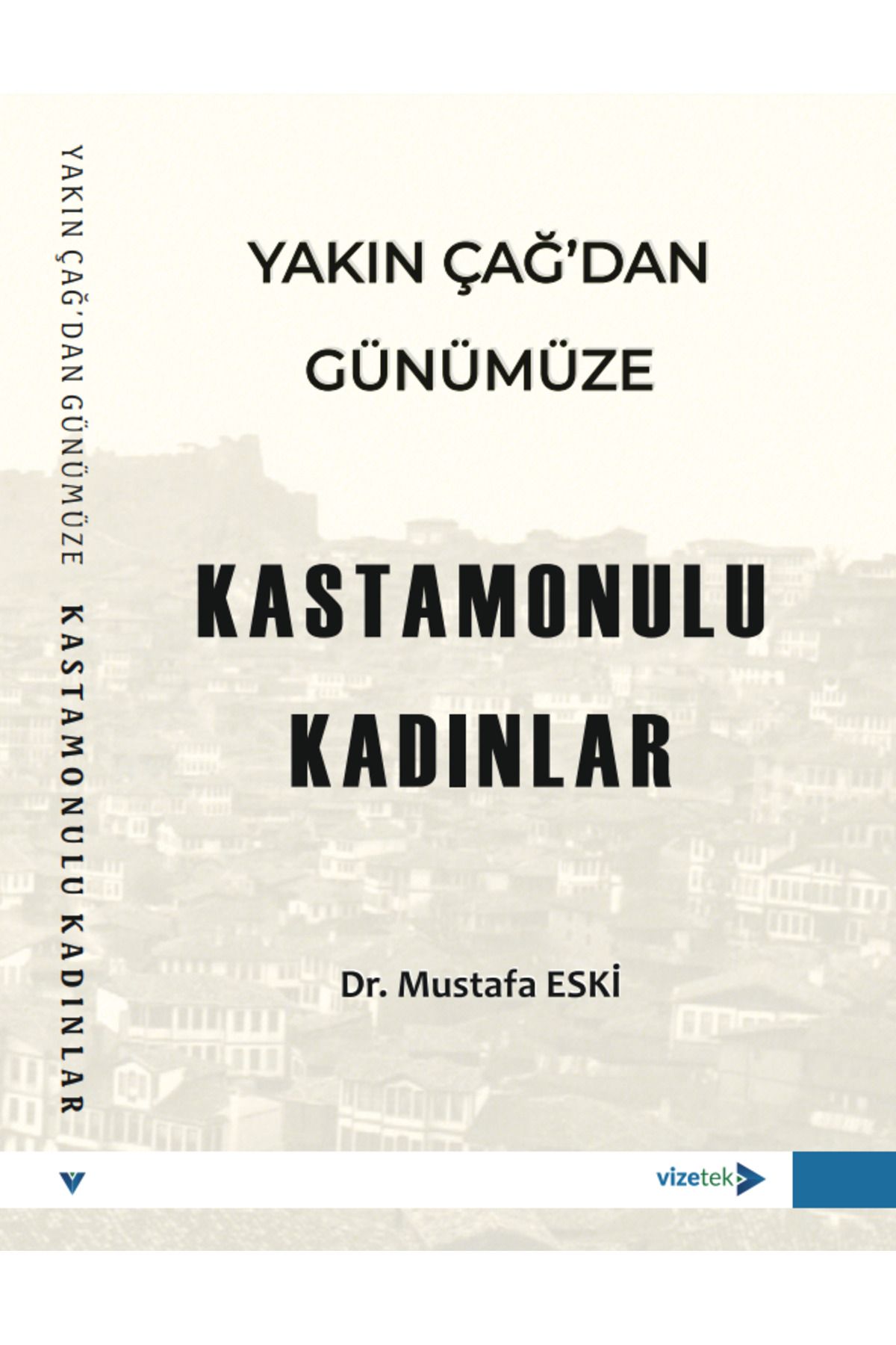 Vizetek Yayıncılık Yakın Çağ'dan Günümüze Kastamonulu Kadınlar