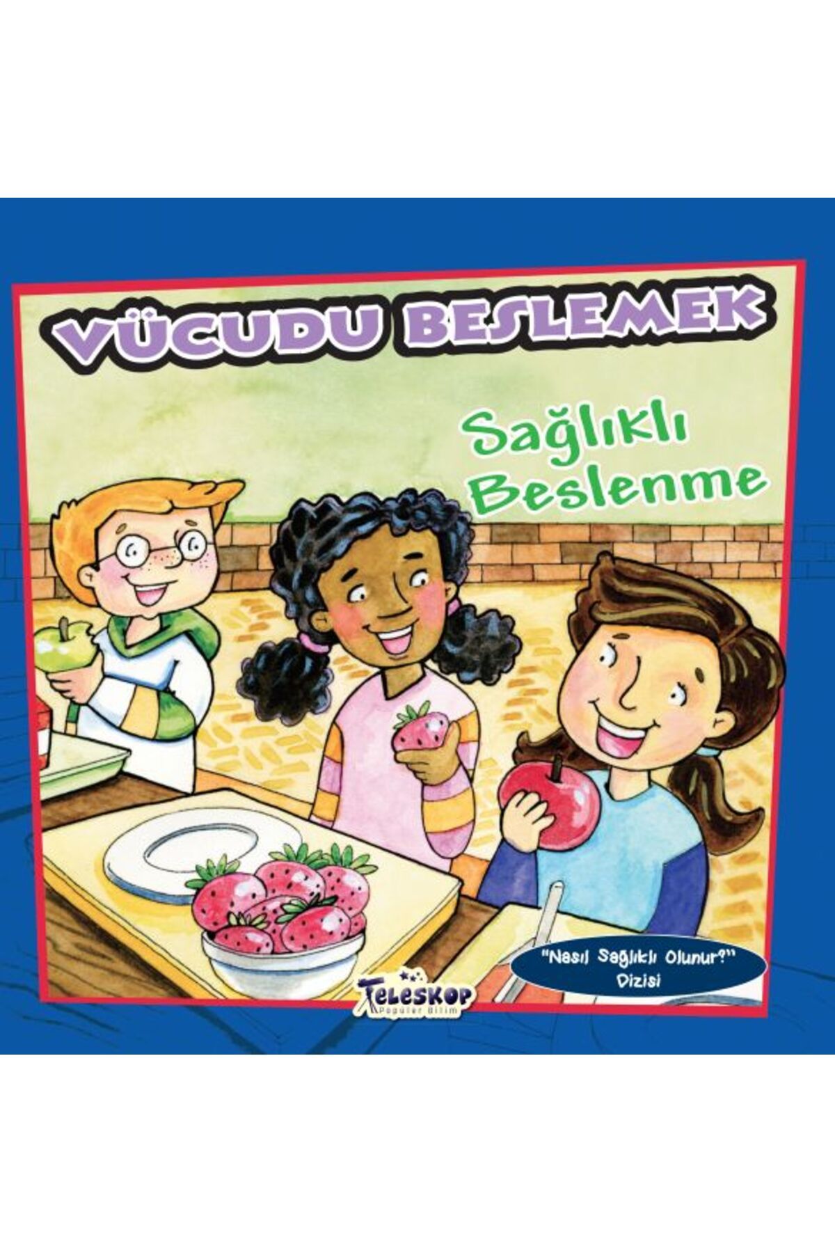 Türk Dil Kurumu Yayınları Vücudu Beslemek - Sağlıklı Beslenme - Nasıl Sağlıklı Olunur