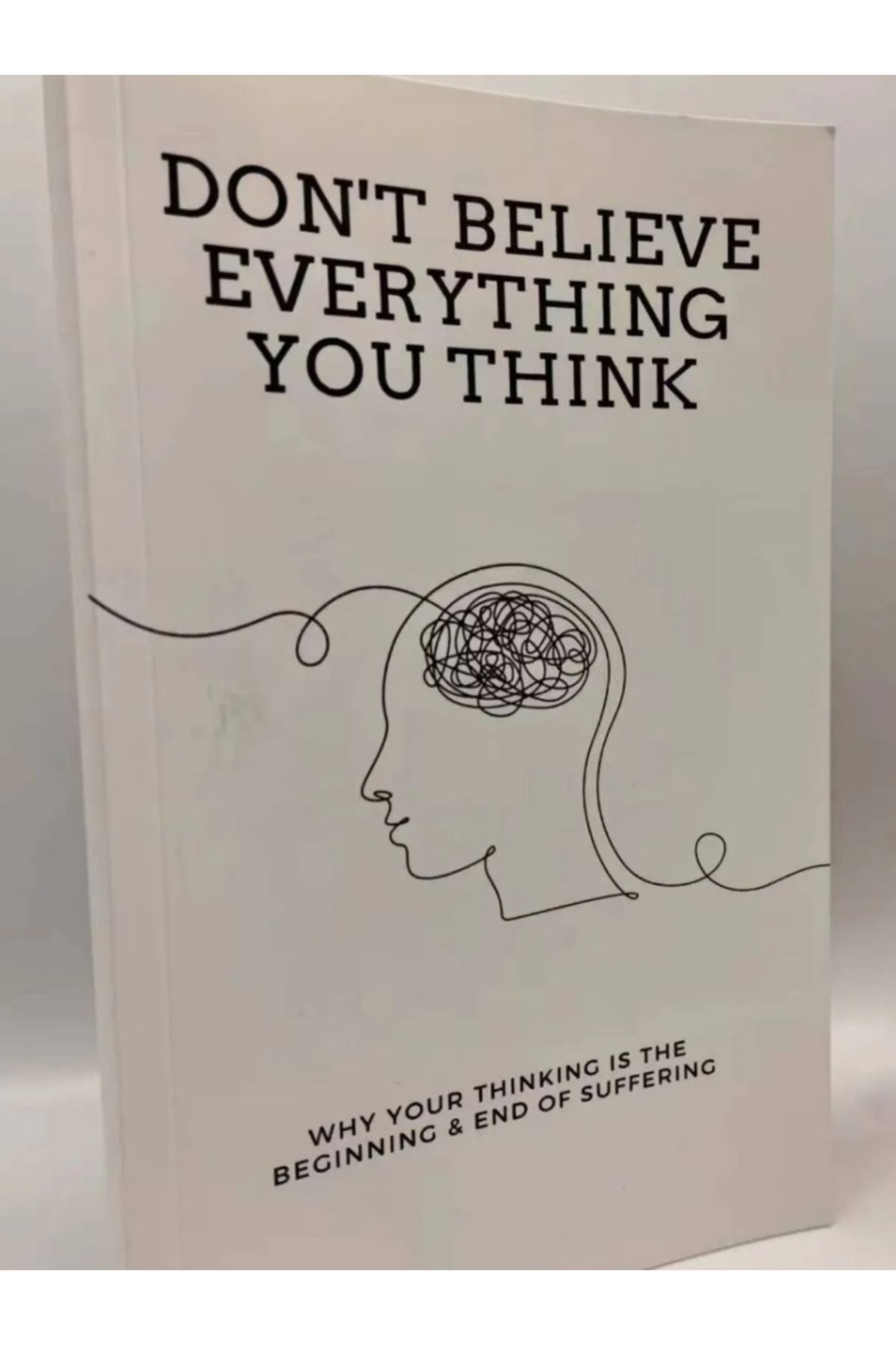 Choice-Don'T Believe Everything You Think By Joseph Nguyen Why Your Thinking Is The Beginning & End Of S... 7