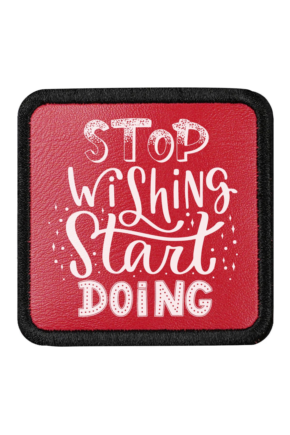 CraftID Stop Wishing Start Doing Tasarımlı Değiştirilebilir Kırmızı Patch