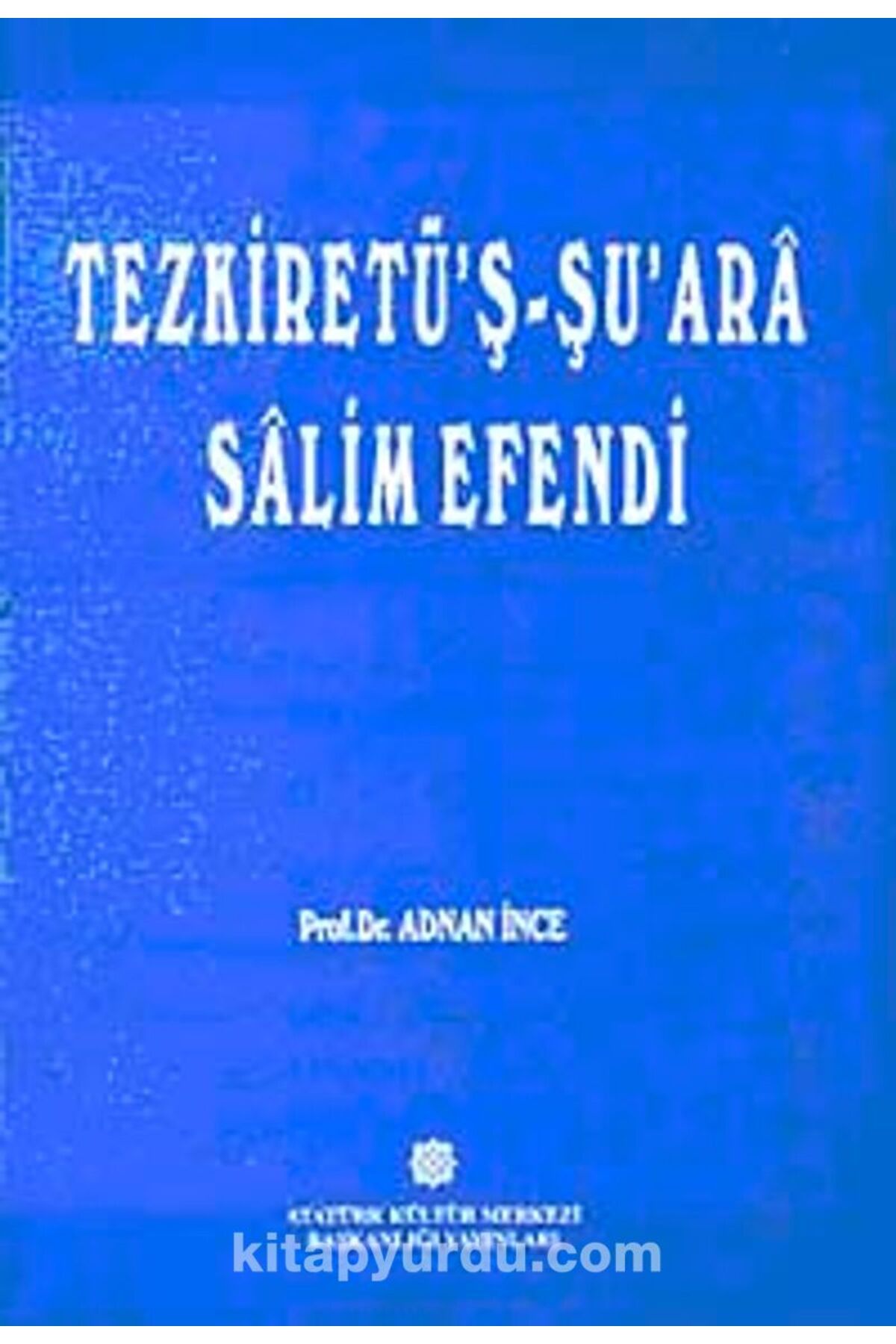 Atatürk Kültür Merkezi Yayınları TEZKİRETÜ'Ş-ŞU'ARÂ SÂLİM EFENDİ