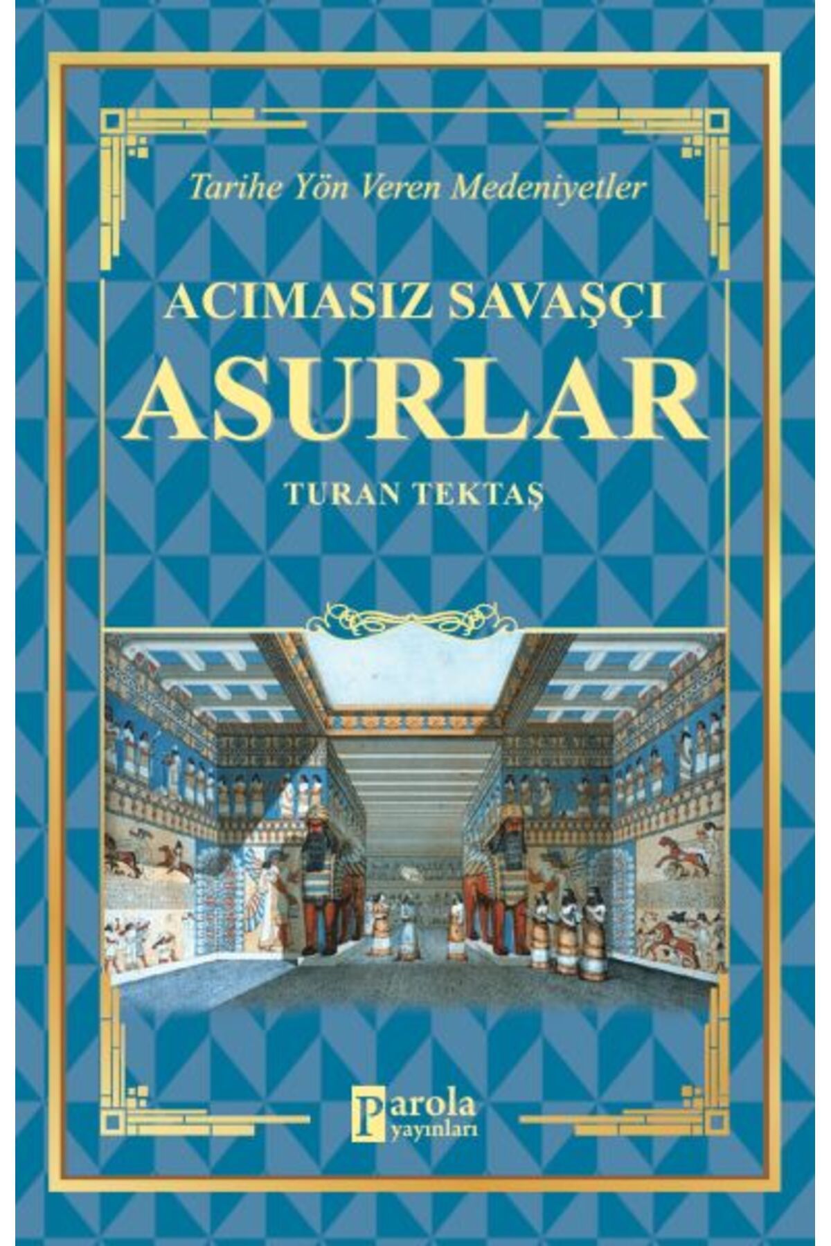 Parola Yayınları Acımasız Savaşçı - Asurlar