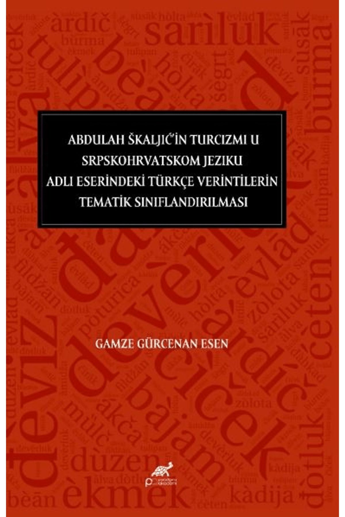 Paradigma Akademi Yayınları Abdulah Škaljić’in Turcizmi U Srpskohrvatskom Jeziku Adlı Eserindeki Türkçe Verintilerin Tematik ...