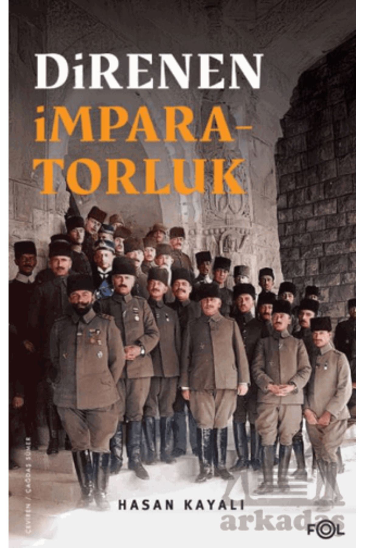 FOL Kitap Direnen İmparatorluk –Büyük Savaş’In Sonu, Osmanlı’Nın Uzun Ömrü Ve Tesadüfi Uluslar–