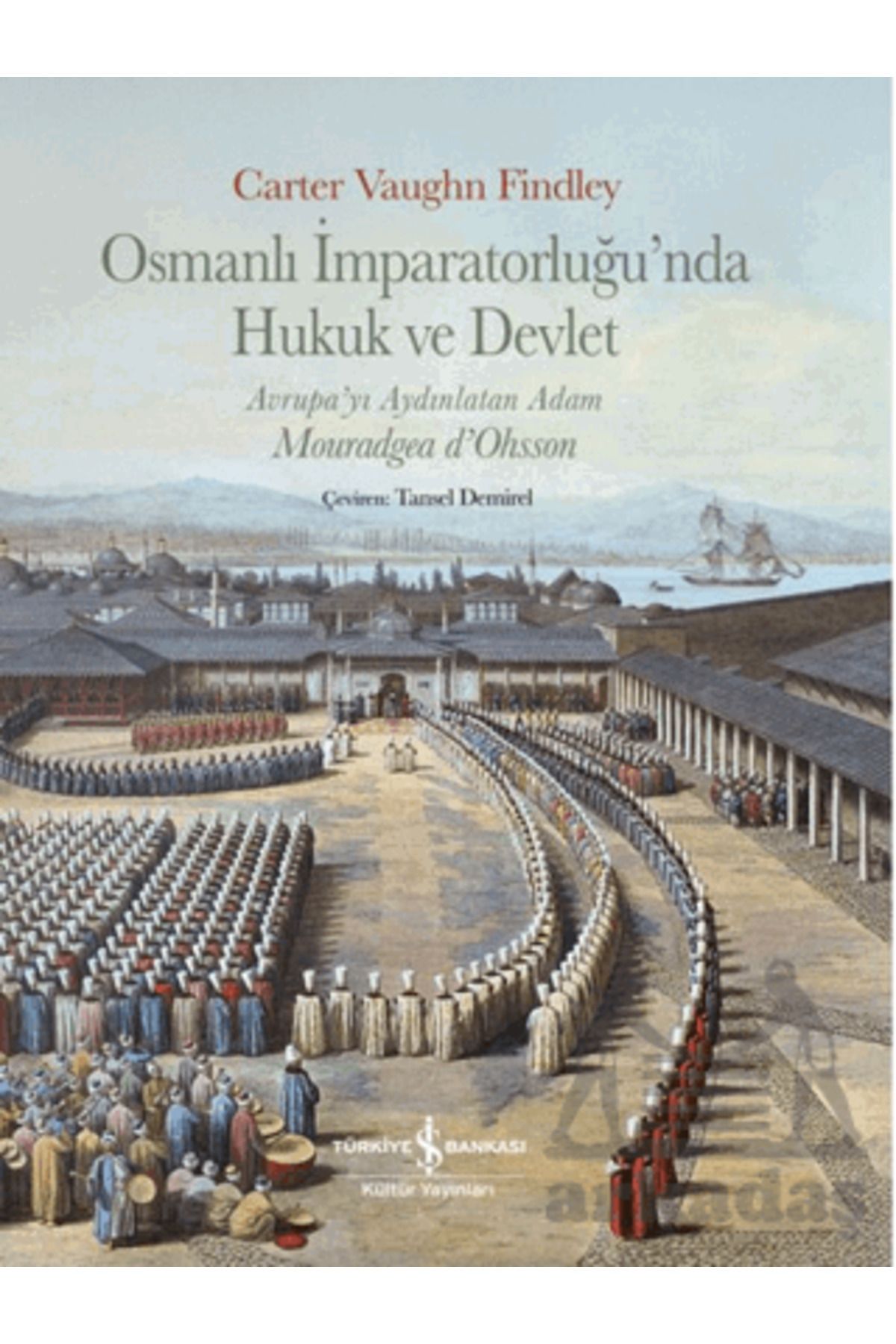 TÜRKİYE İŞ BANKASI KÜLTÜR YAYINLARI Osmanlı İmparatorluğu'nda Hukuk Ve Devlet