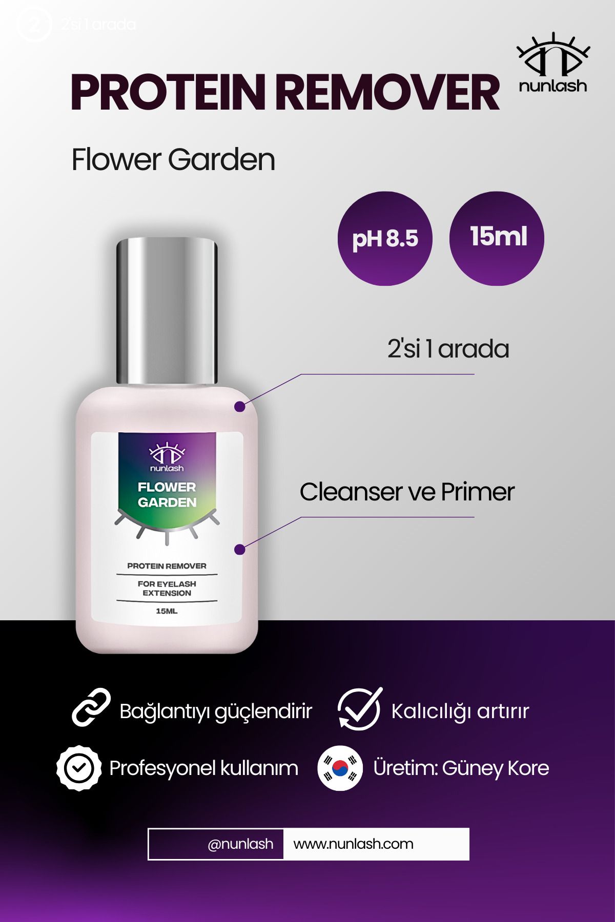 nunlash PROTEIN REMOVER Flower Garden 2'si 1 arada (Cleanser - Primer) 15ml