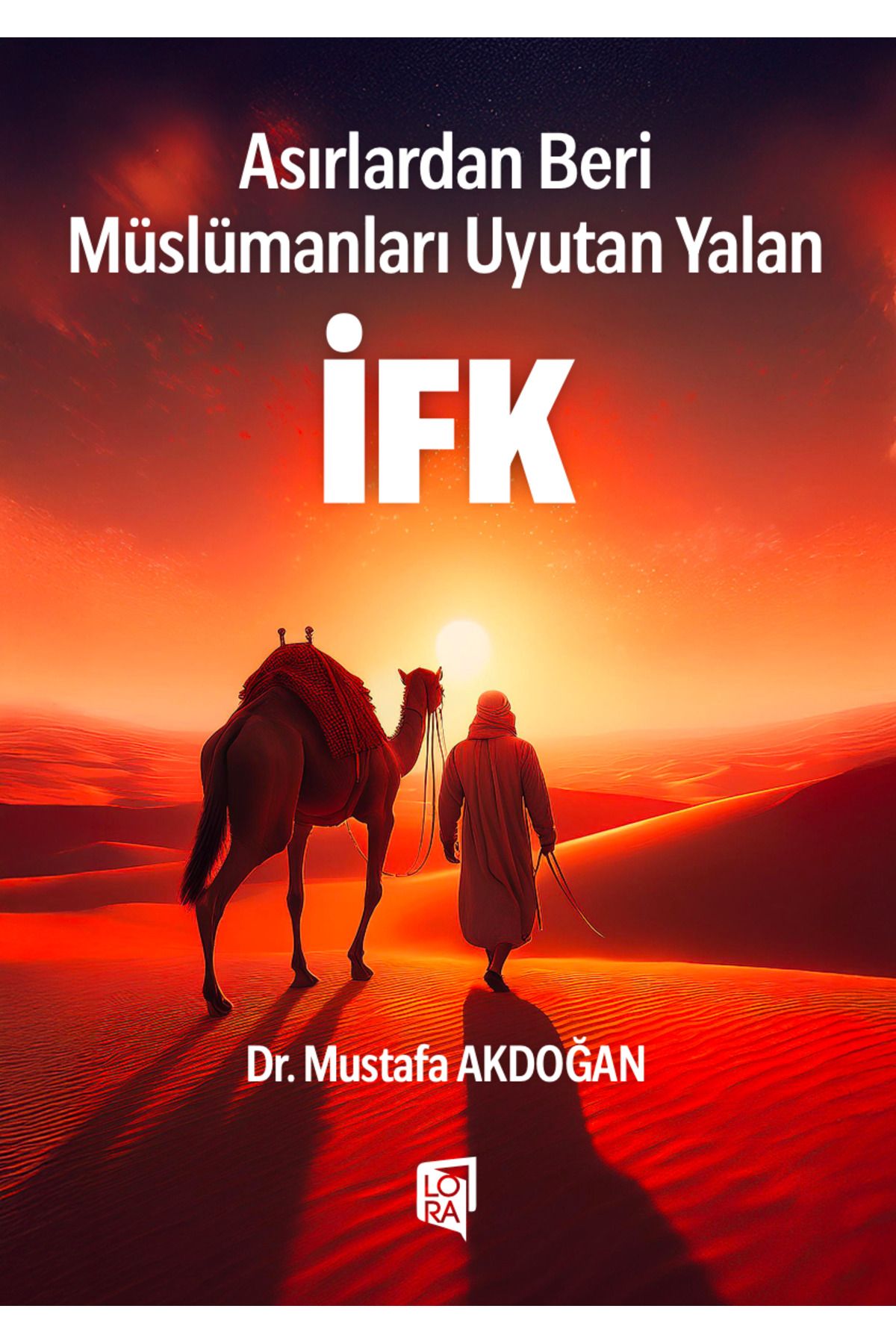 Lora Yayıncılık Dr. Mustafa Akdoğan - İFK