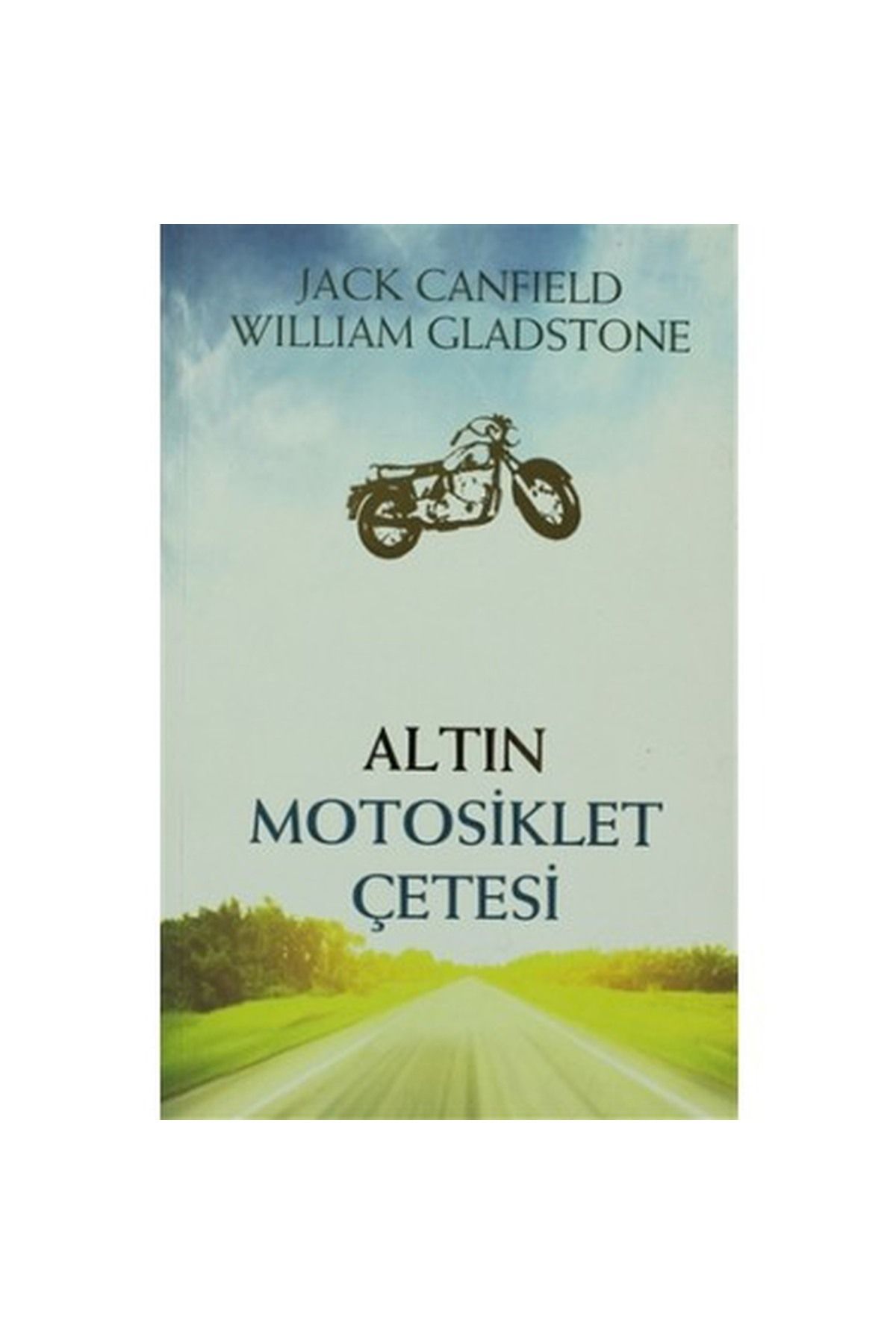 Literatürk Academia Altın Motosiklet Çetesi  - Jack Canfield , William Gladstone