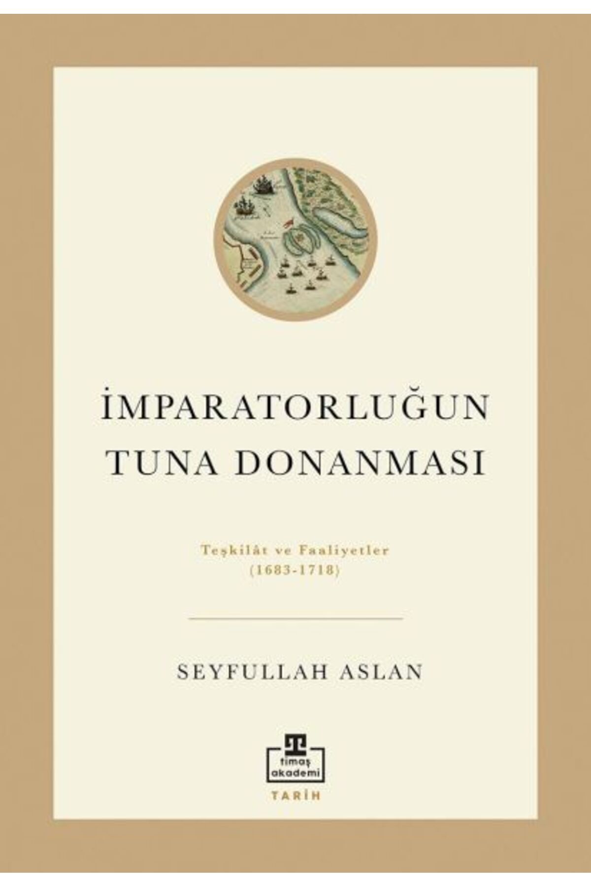 Timaş Yayınları İmparatorluğun Tuna Donanması SEYFULLAH ASLAN