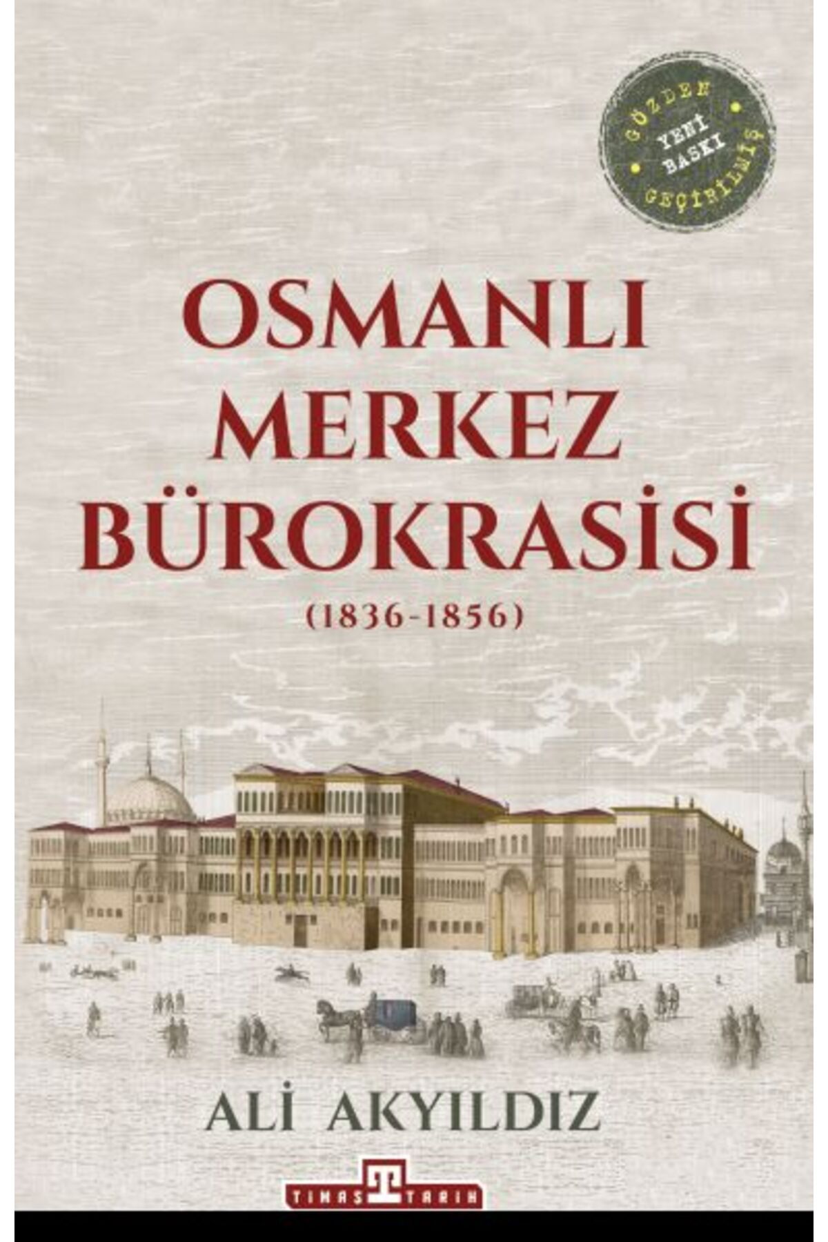 Timaş Yayınları Osmanlı Merkez Bürokrasisi ALİ AKYILDIZ