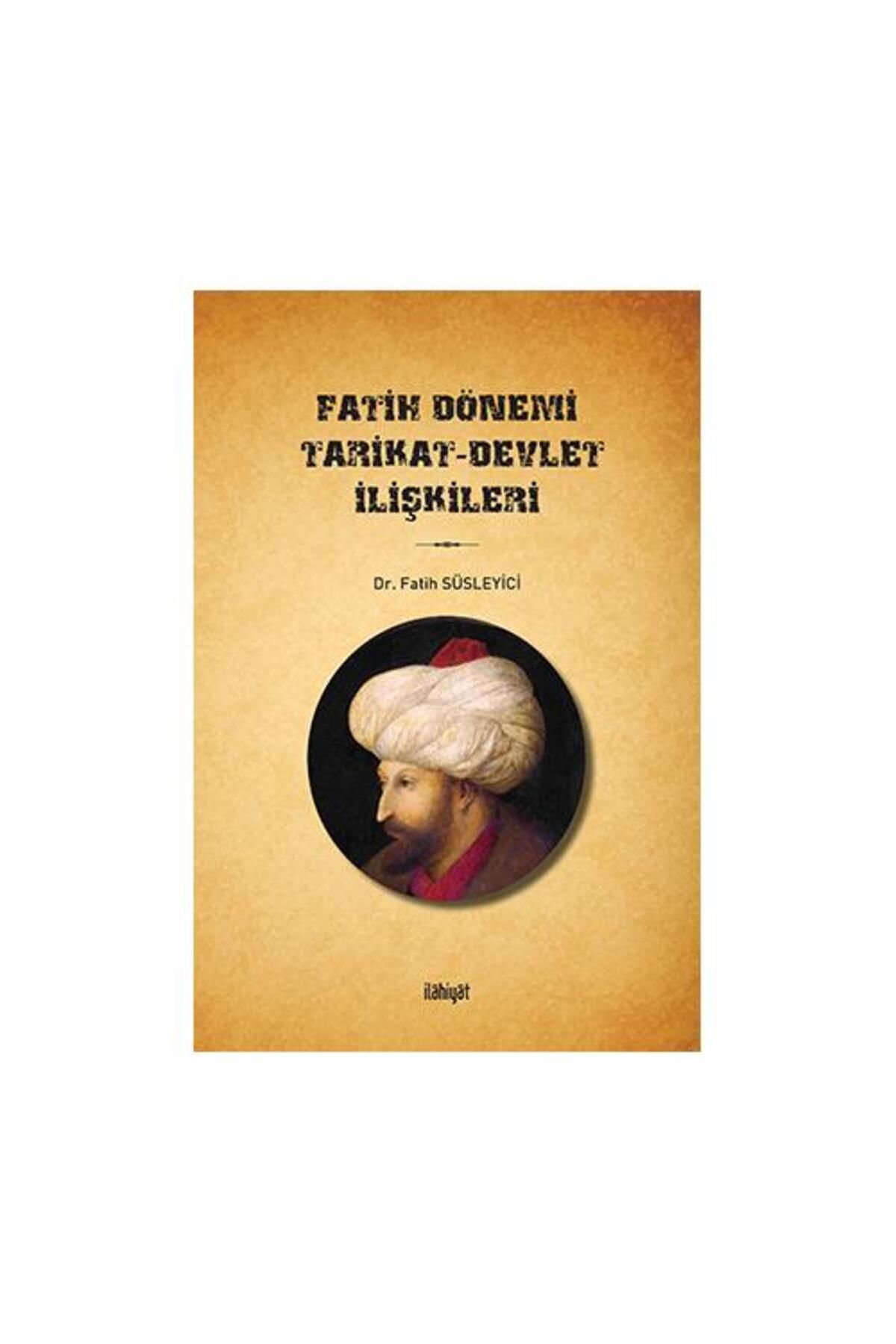 İlahiyat Yayınları Fatih Dönemi Tarikat Devlet İlişkileri