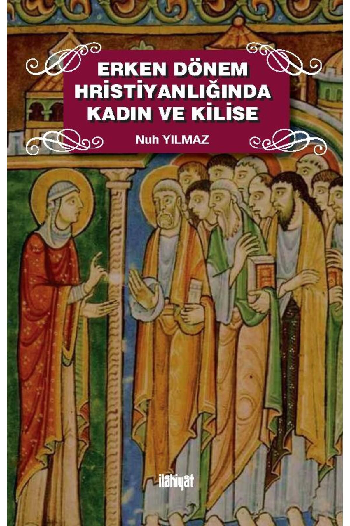 İlahiyat Yayınları Erken Dönem Hristiyanlığında Kadın ve Kilise