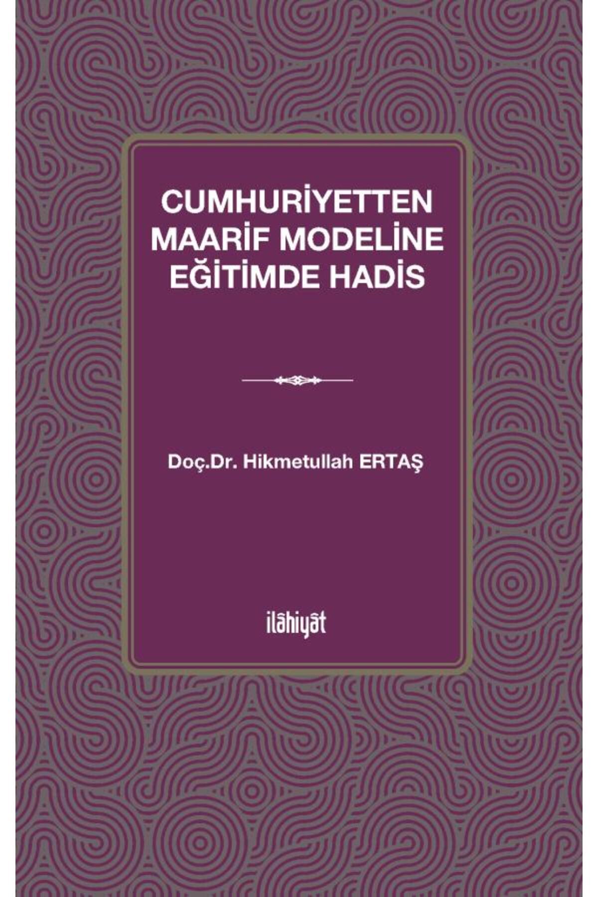 İlahiyat Yayınları Cumhuriyetten Maarif Modeline Eğitimde Hadis