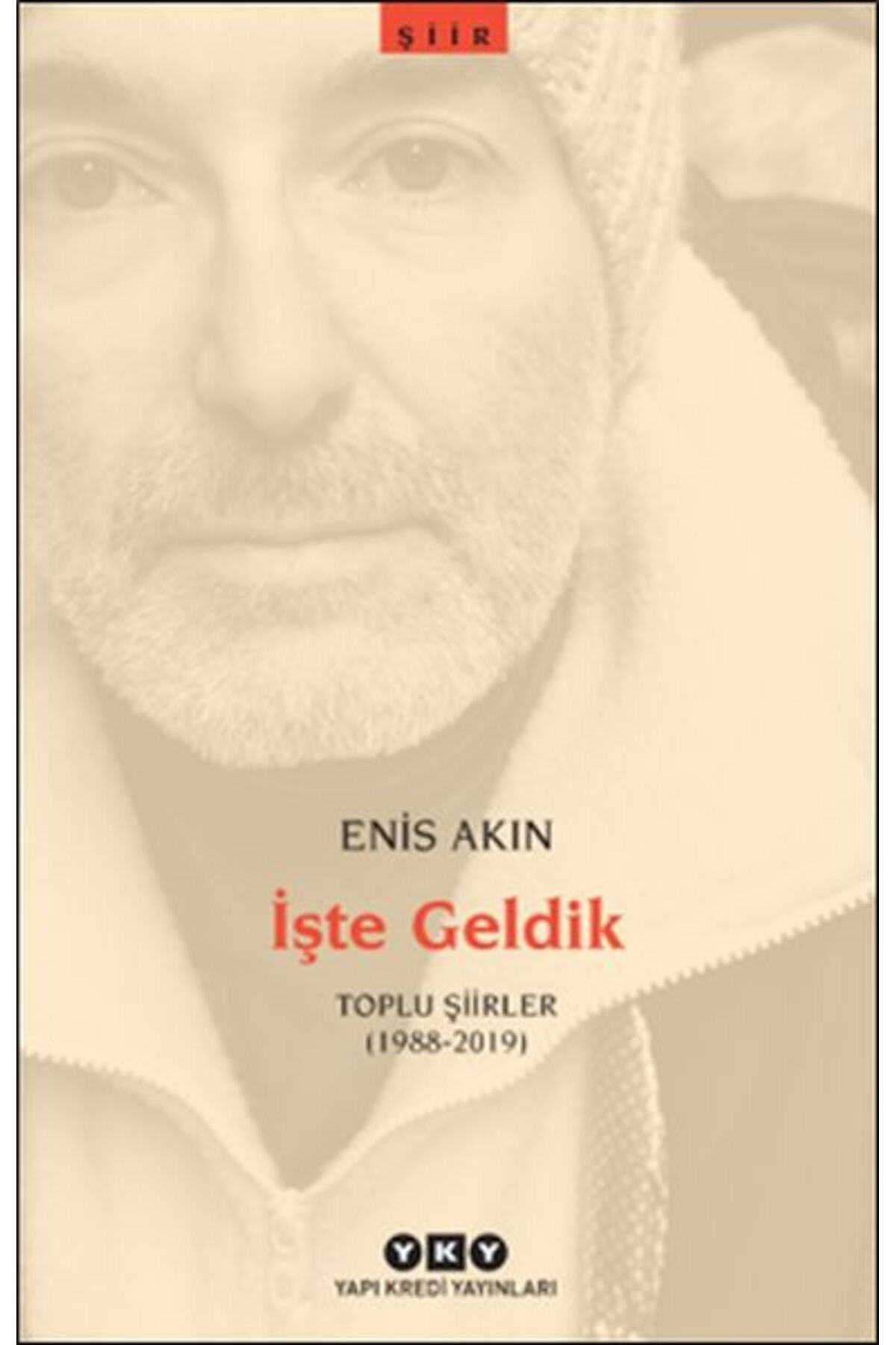 Yapı Kredi Yayınları İşte Geldik – Toplu Şiirler 1988 2019 ENİS AKIN