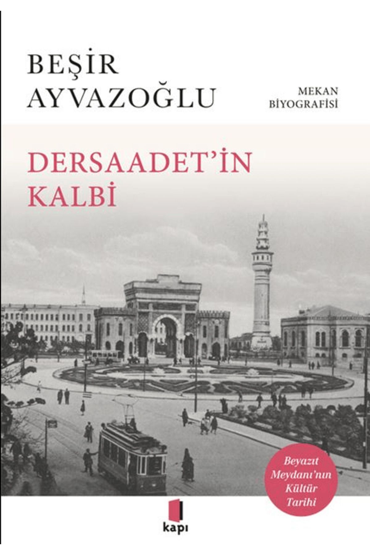 Kapı Yayınları Dersaadet’in Kalbi / Beşir Ayvazoğlu / Kapı Yayınları / 9786256661523