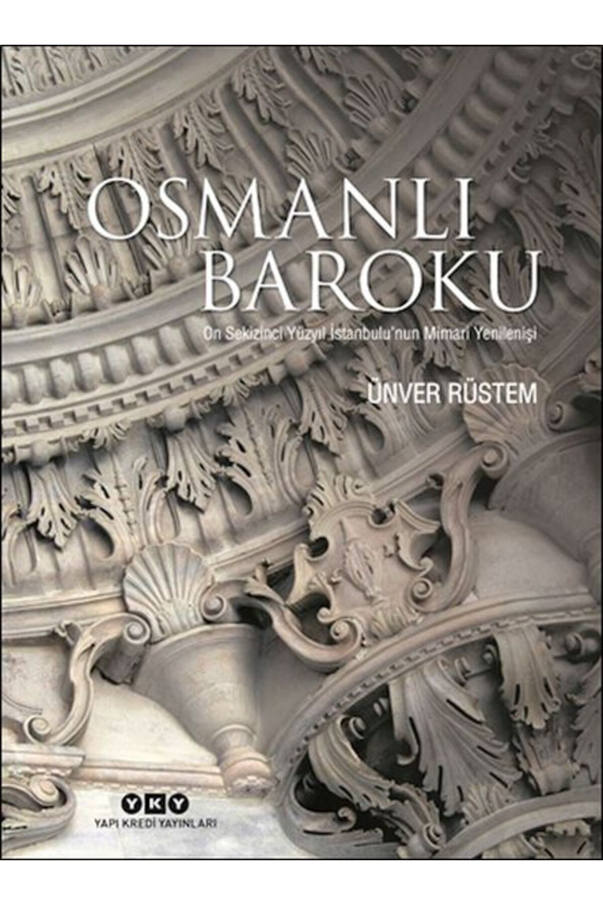 Nan Kitap Osmanlı Baroku On Sekizinci Yüzyıl İstanbulu nun Mimari Yenilenişi