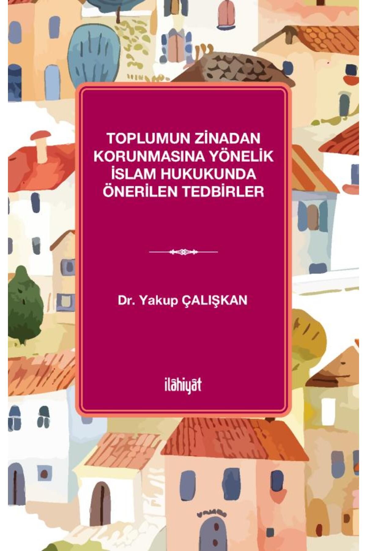 İlahiyat Yayınları Toplumun Zinadan Korunmasına Yönelik İslam Hukukunda Önerilen Tedbirler