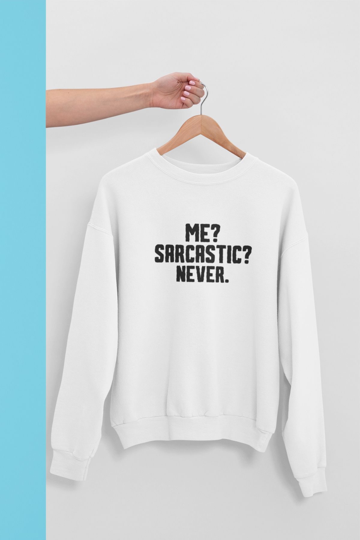 qoeuyl boutique Me Sarcastic Never Baskılı Eğlenceli Unisex Bisiklet Yaka Sweatshirt