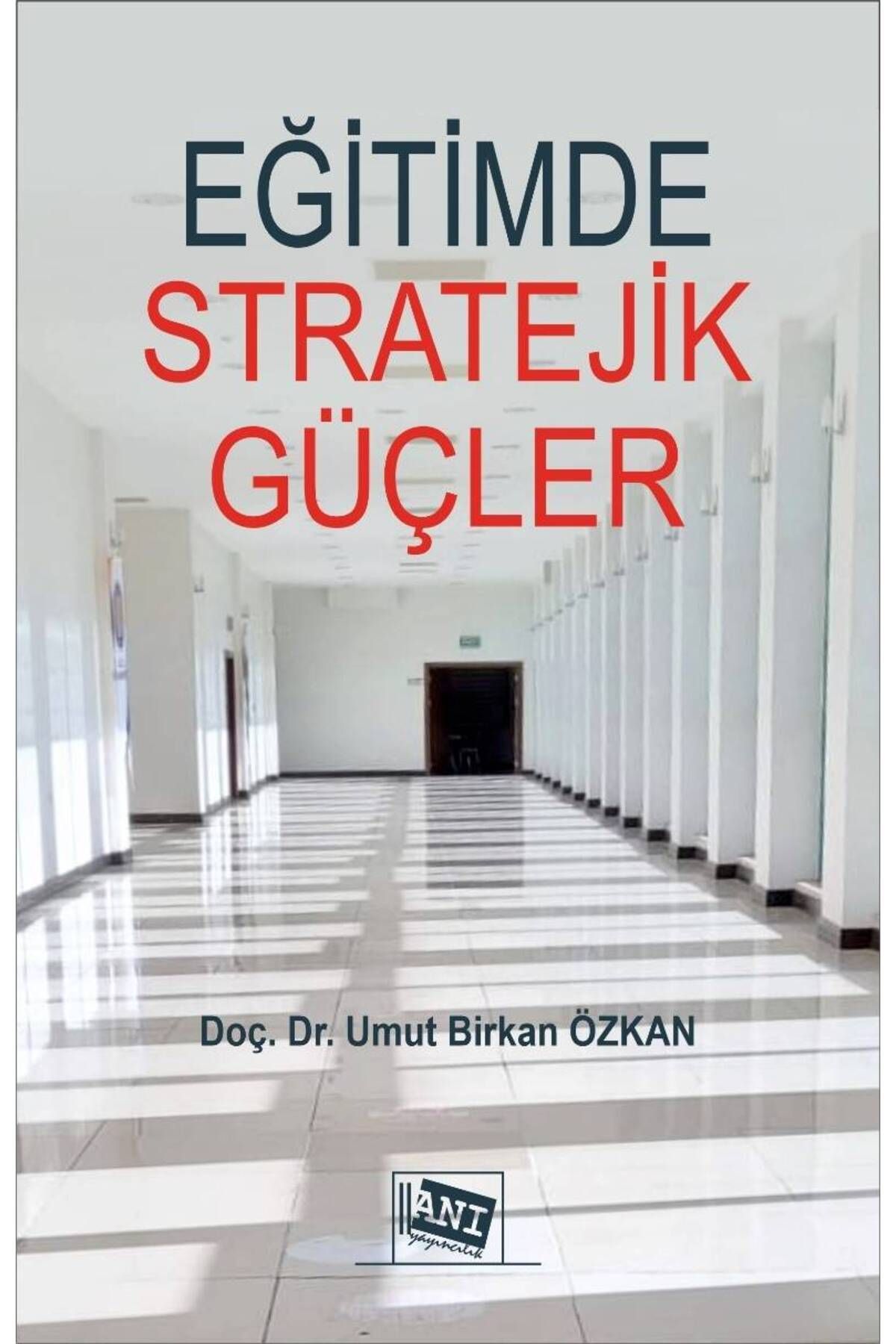 Anı Yayıncılık Eğitimde Stratejik Güçler: Psikolojik Harp Tekniklerinin ve İstihbarat Servislerinin Eğitime Etkiler