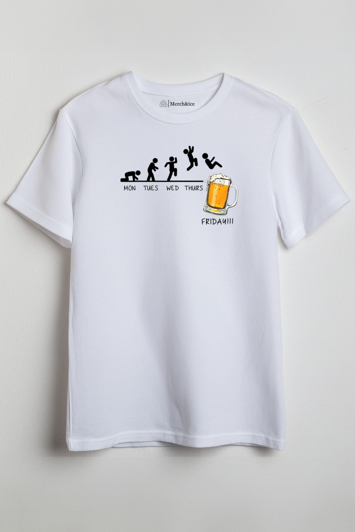 Merch&ice Monday Tuesday Wednesday Thursday Friday Beer Baskılı Unisex T-shirt