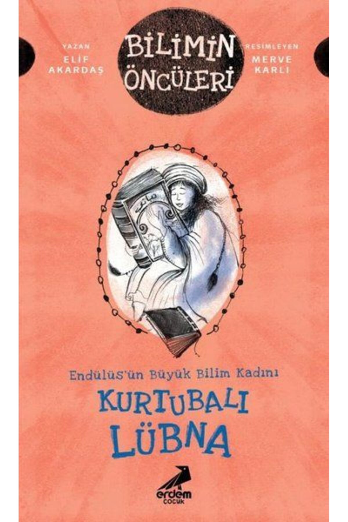 Erdem Yayınları Kurtubalı Lübna: Endülüsün Büyük Bilim Kadını - Bilimin Öncüleri