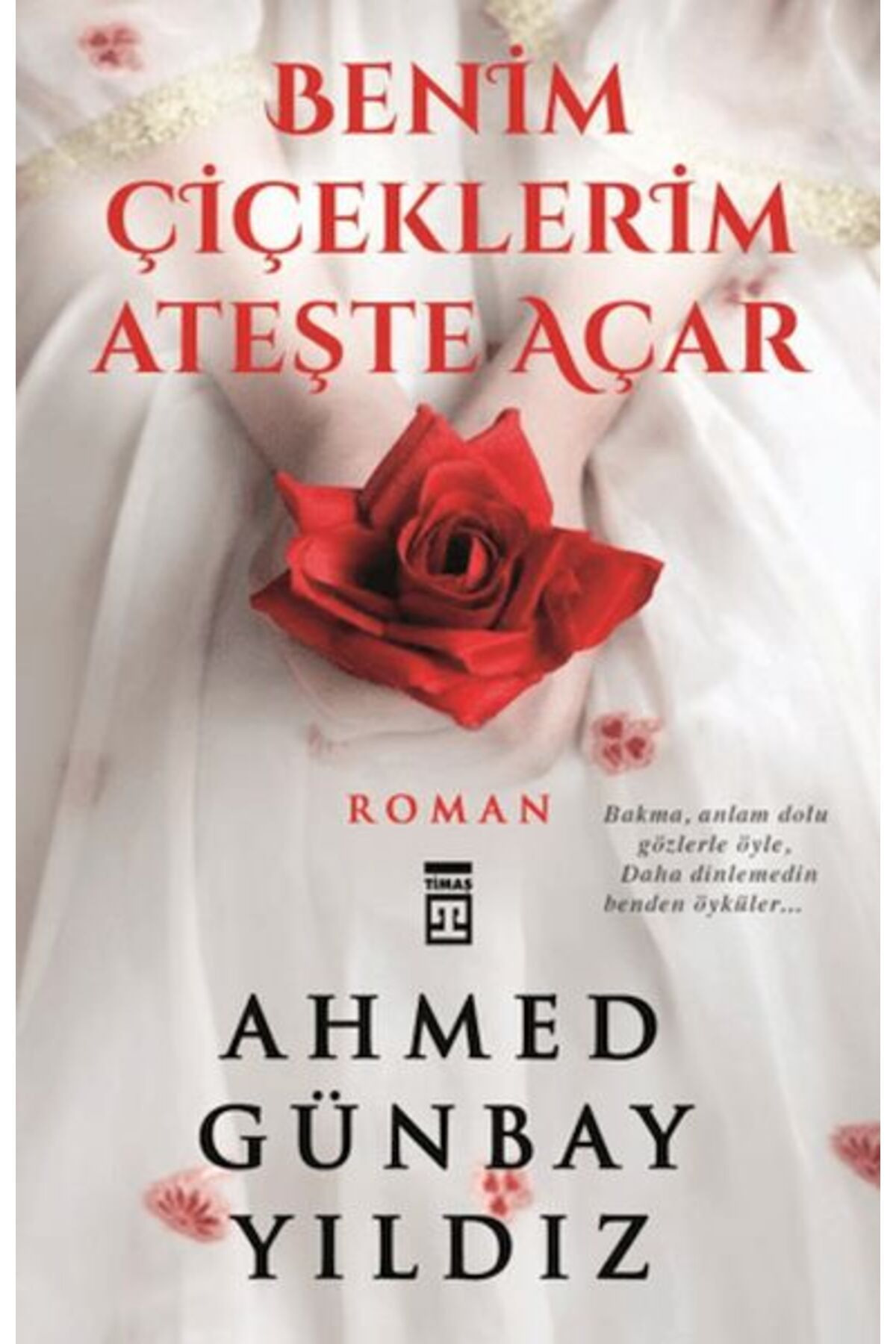 Timaş Yayınları Benim Çiçeklerim Ateşte Açar
