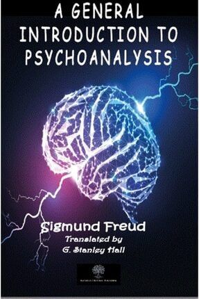 A General Introduction To Psychoanalysis - Sigmund Freud 9786257374606